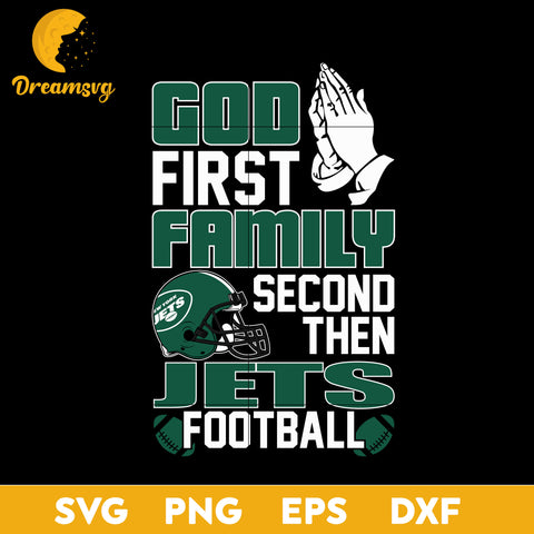 God First, Family Second Then New York Jets Football Svg Eps Dxf Png File