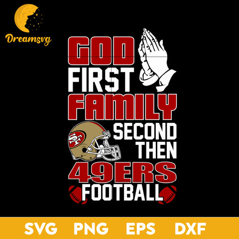 God First, Family Second Then San Francisco 49ers Football Svg Eps Dxf Png File
