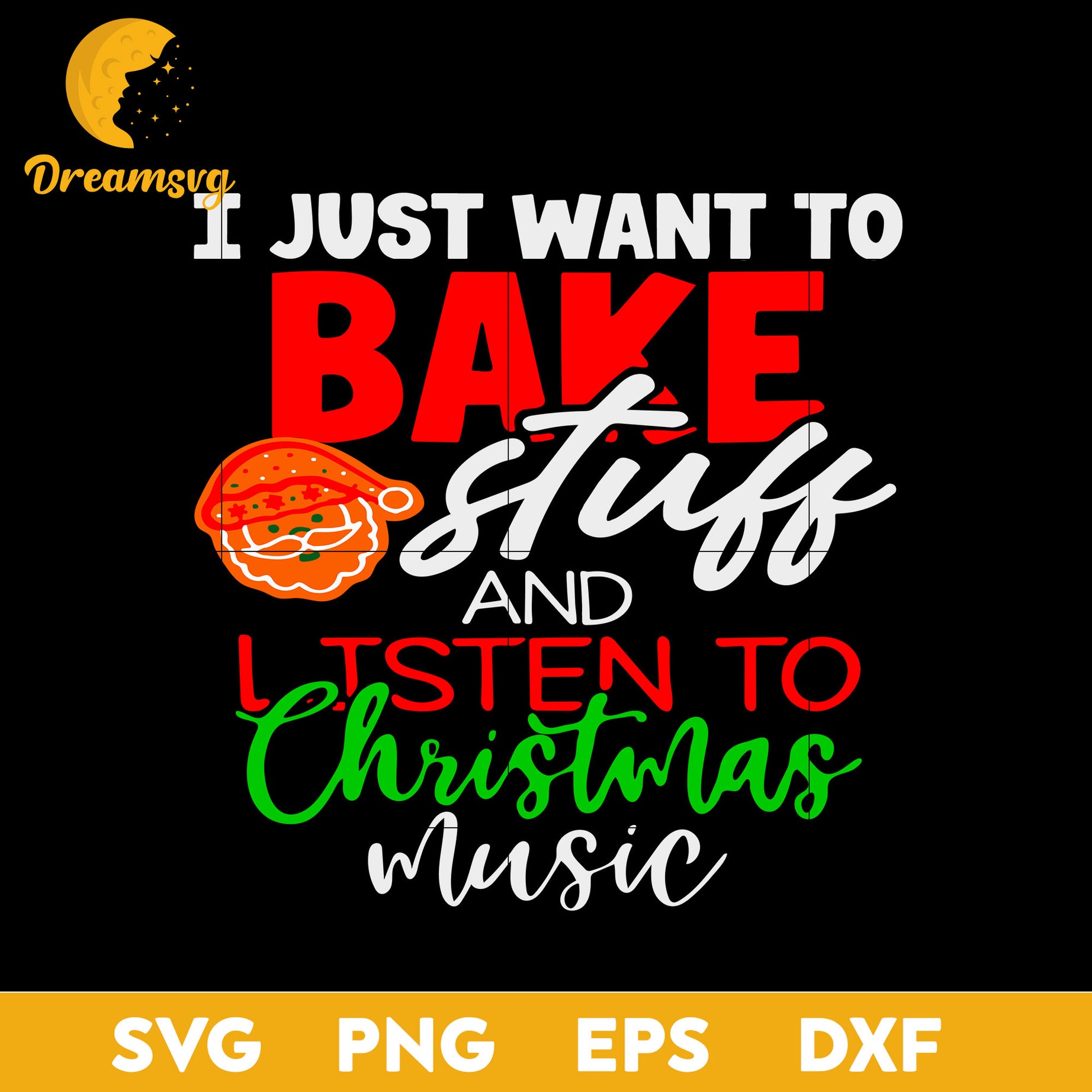 I Just Want To Bake Stuff And Listen To Christmas Music SVG, Christmas SVG, PNG DXF EPS Digital File.