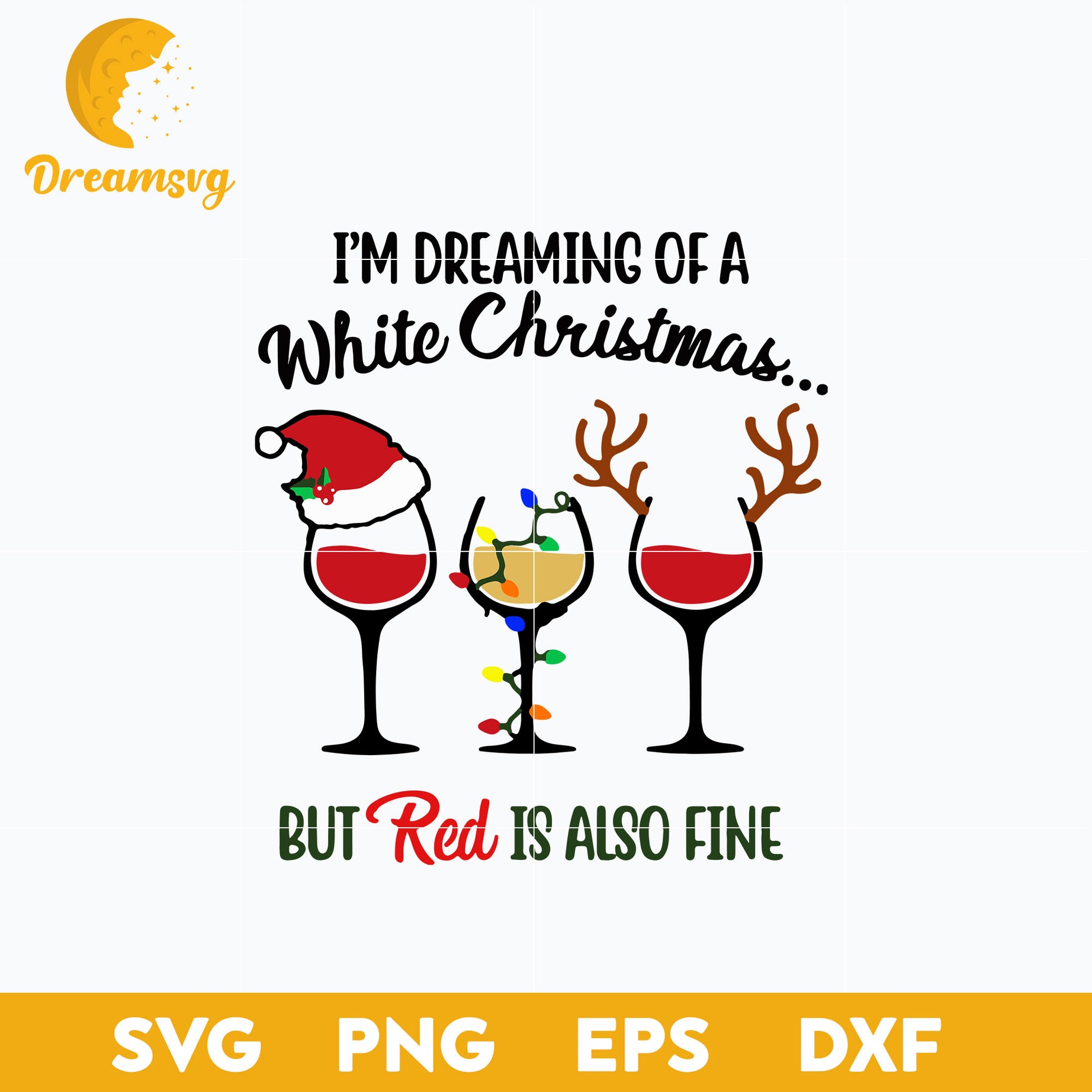 I’m Dreaming Of A White Christmas But Red Is Also Fine SVG, Christmas SVG, PNG DXF EPS Digital File.