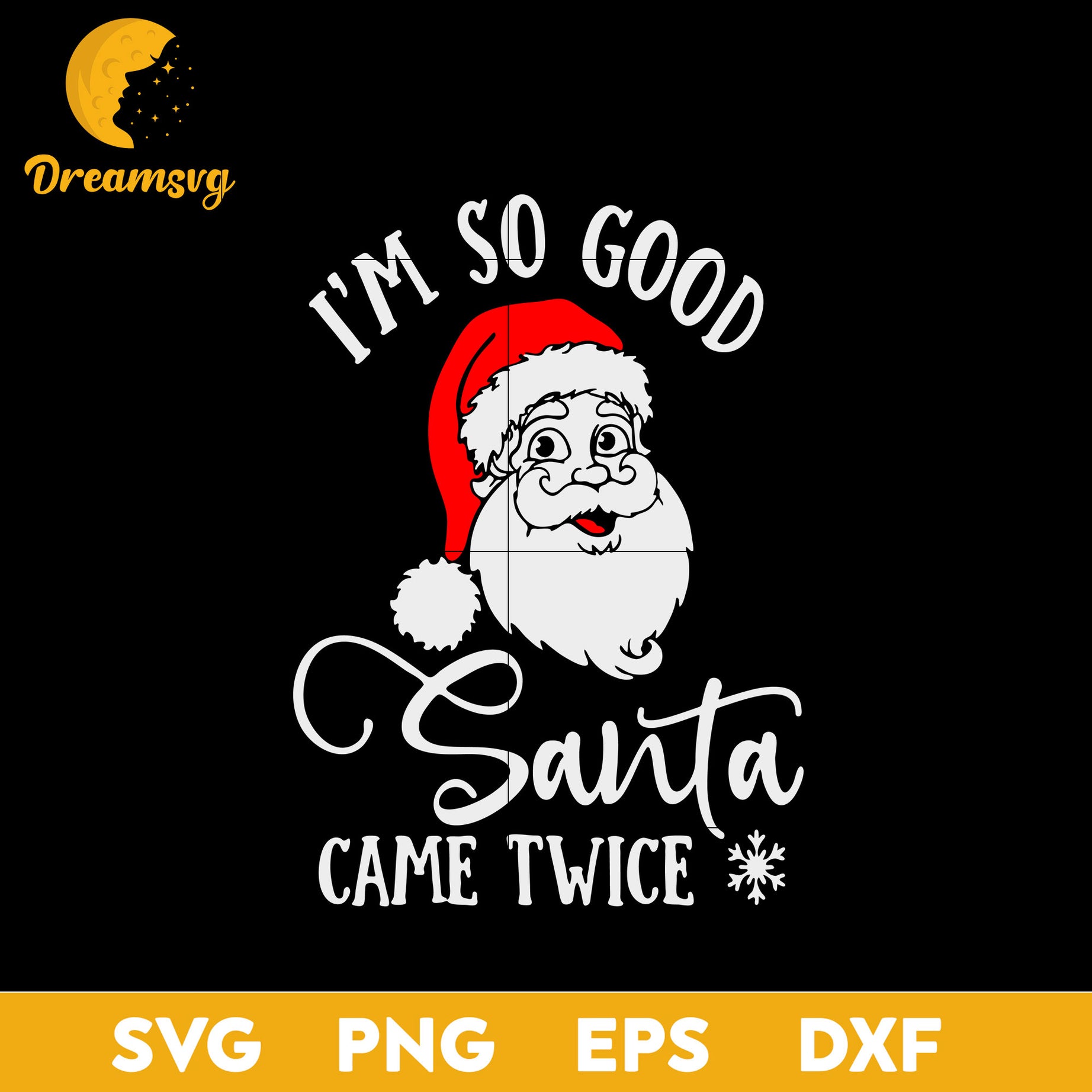 I’m So Good Santa Came Twice SVG, Christmas SVG, PNG DXF EPS Digital File.