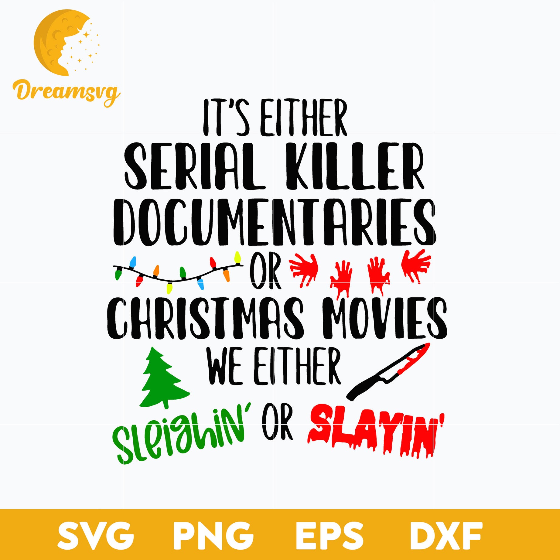 It's Either Serial Killer Documentaries Or Christmas Movies SVG, Christmas SVG, PNG DXF EPS Digital File.