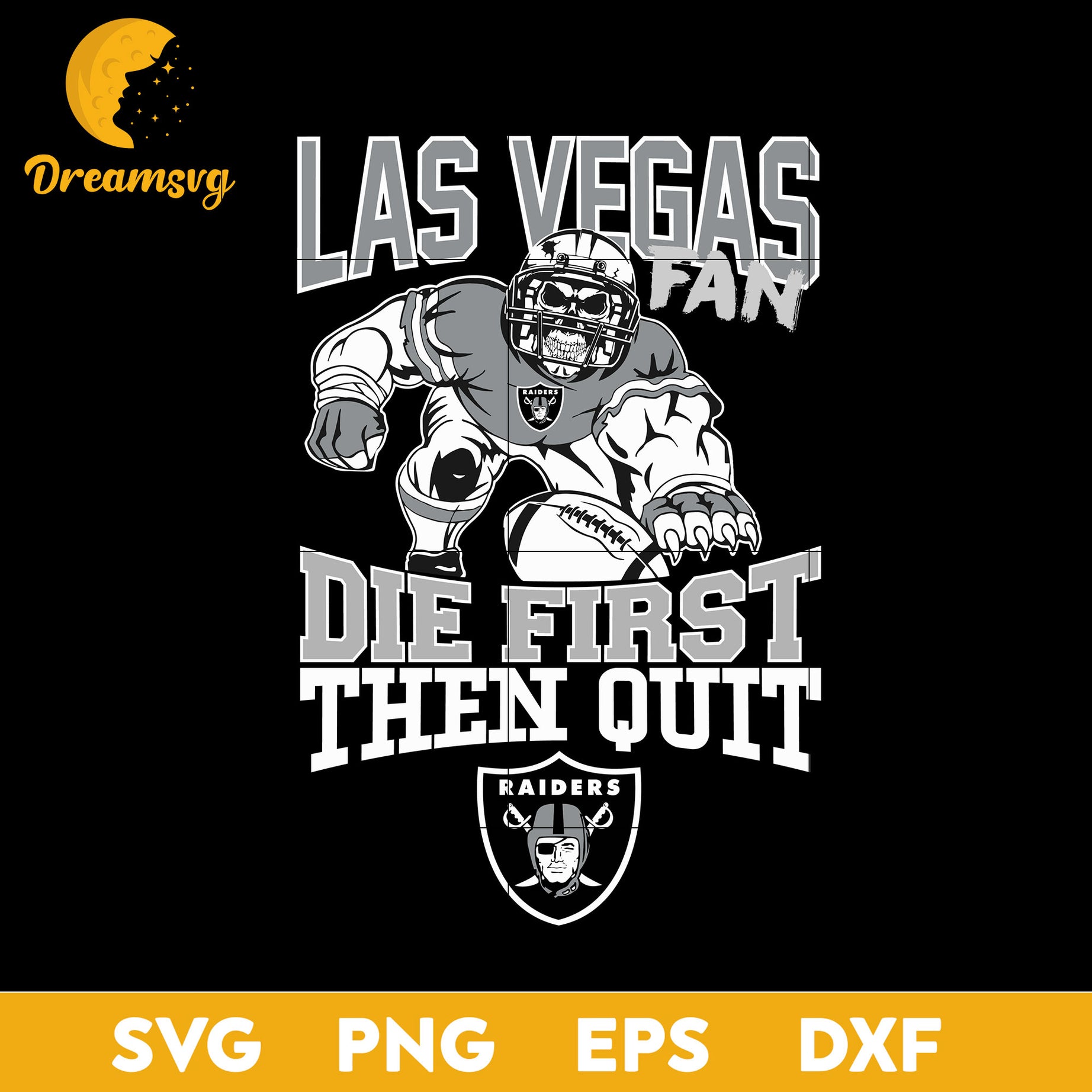 Las Vegas Raiders Fan Die First Then Quit Svg, Las Vegas Raiders Nfl Svg, Png, Dxf, Eps file.
