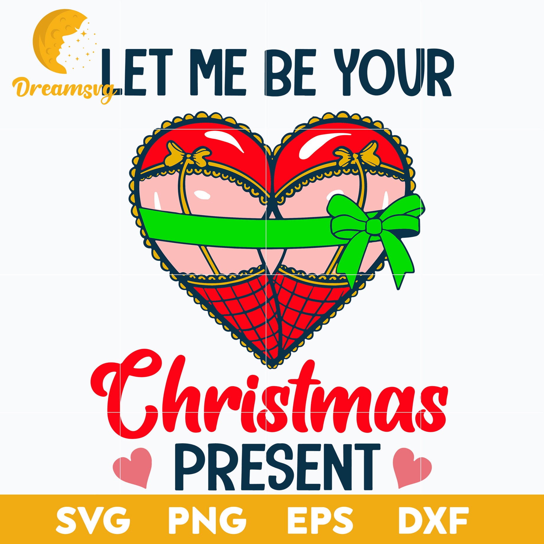 Let Me Be Your Christmas Present SVG, Christmas SVG, PNG DXF EPS Digital File.