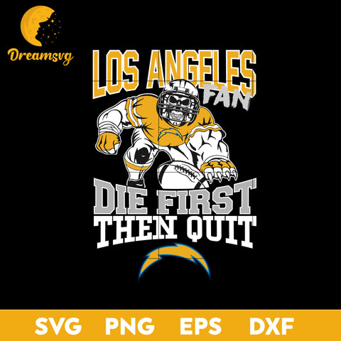 Los Angeles Chargers Fan Die First Then Quit Svg, Los Angeles Chargers Nfl Svg, Png, Dxf, Eps file.