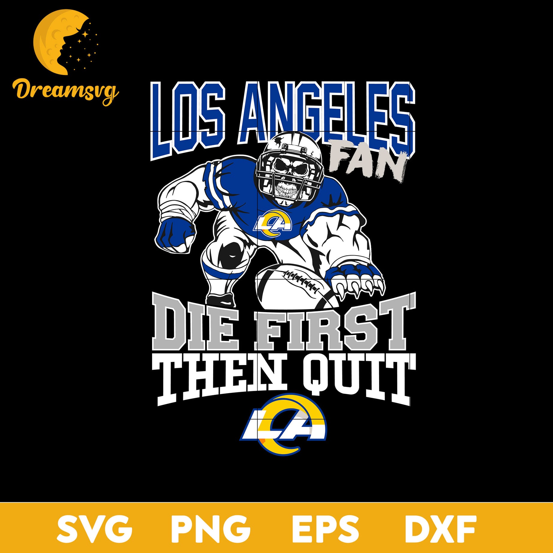 Los Angeles Rams Fan Die First Then Quit Svg, Los Angeles Rams Svg, Png, Dxf, Eps file.