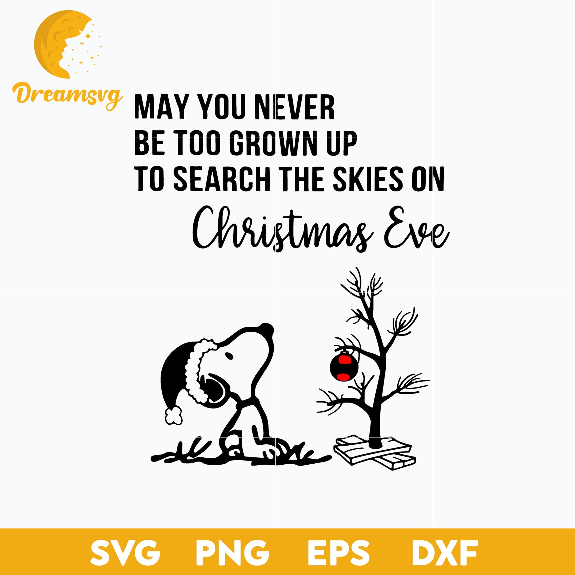 May You Never Be Too Grown Up To Search The Skies On Christmas Eve SVG, Christmas SVG, PNG DXF EPS Digital File.