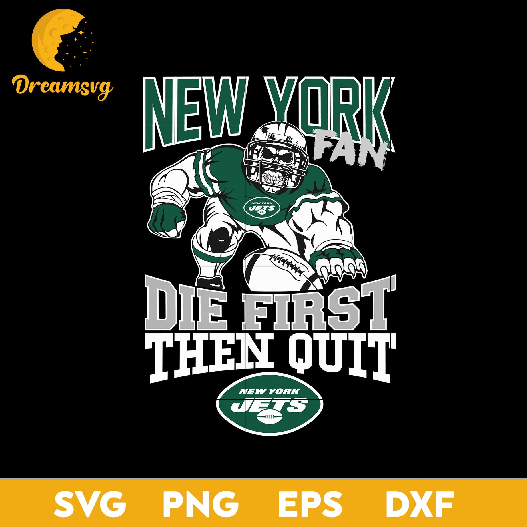 New York Jets Fan Die First Then Quit Svg, New York Jets Svg, Png, Dxf, Eps file.