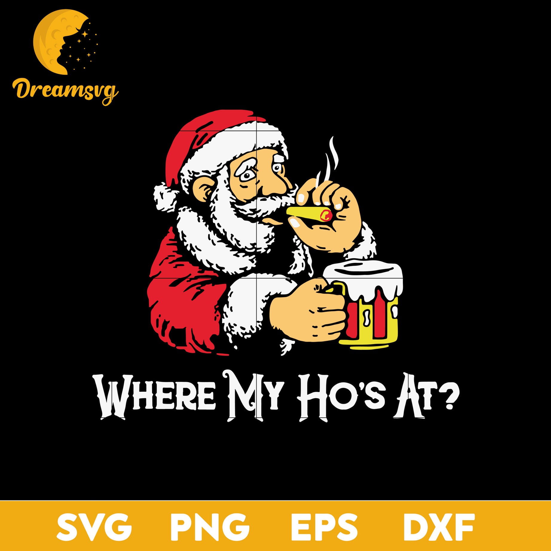 Santa Claus Where My Ho’s At  Christmas SVG, Christmas SVG, PNG DXF EPS Digital File.