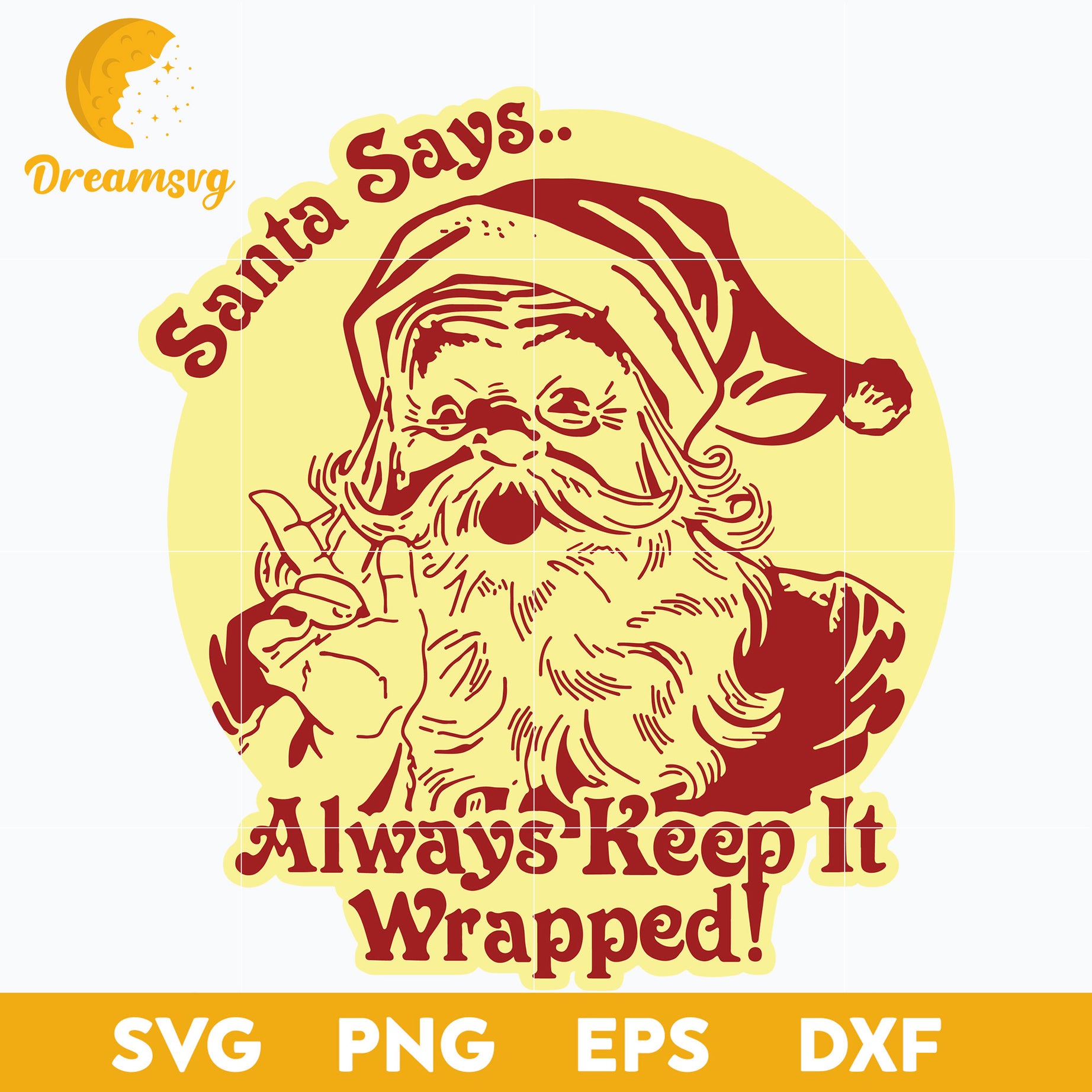 Santa Says Always Keep It Wrapped SVG, Christmas SVG, PNG DXF EPS Digital File.