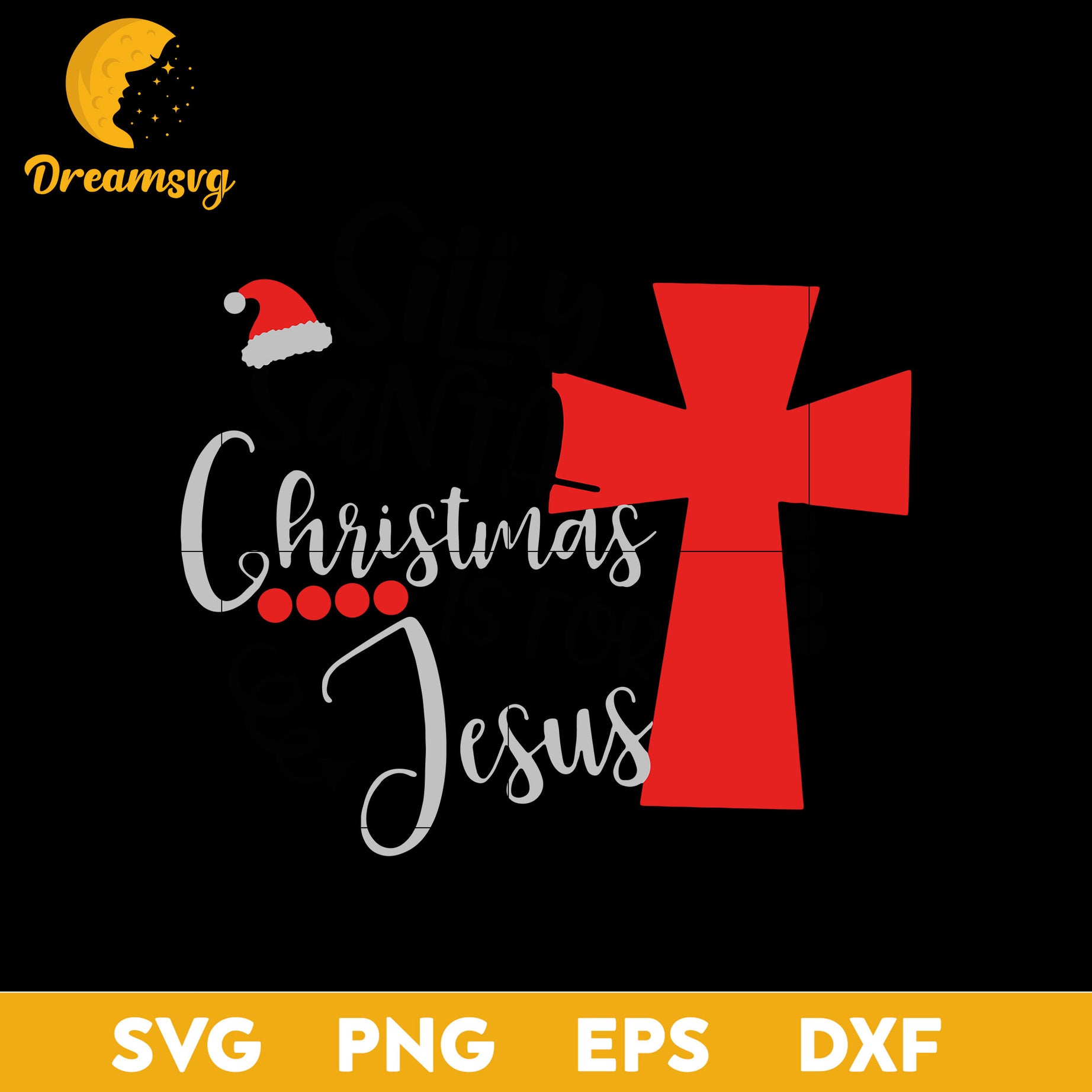 Silly Santa Christmas is for Jesus SVG, Christmas SVG, PNG DXF EPS Digital File.