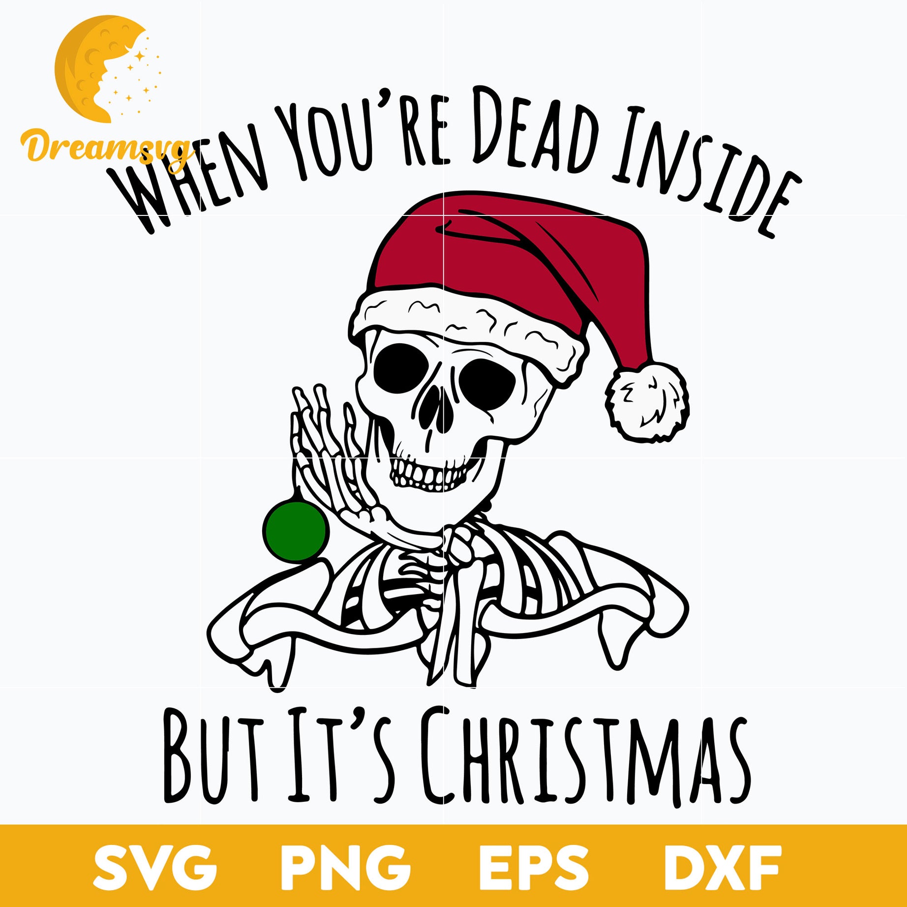 Skeleton Christmas When You're Dead Inside SVG, Christmas SVG, PNG DXF EPS Digital File.