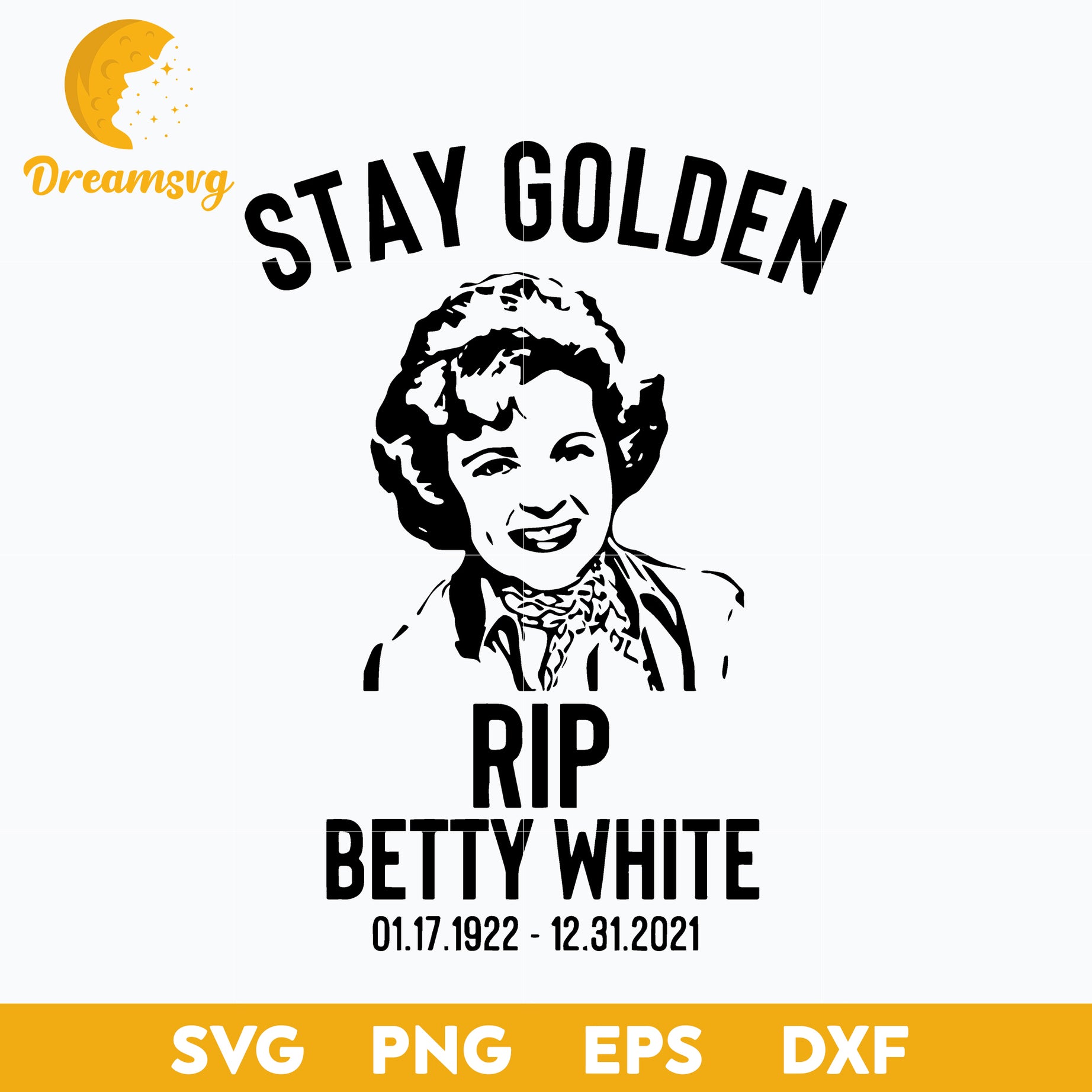 Stay Golden Rip Betty White 01 17 1922 – 12 31 2021 SVG, Christmas SVG, PNG DXF EPS Digital File.