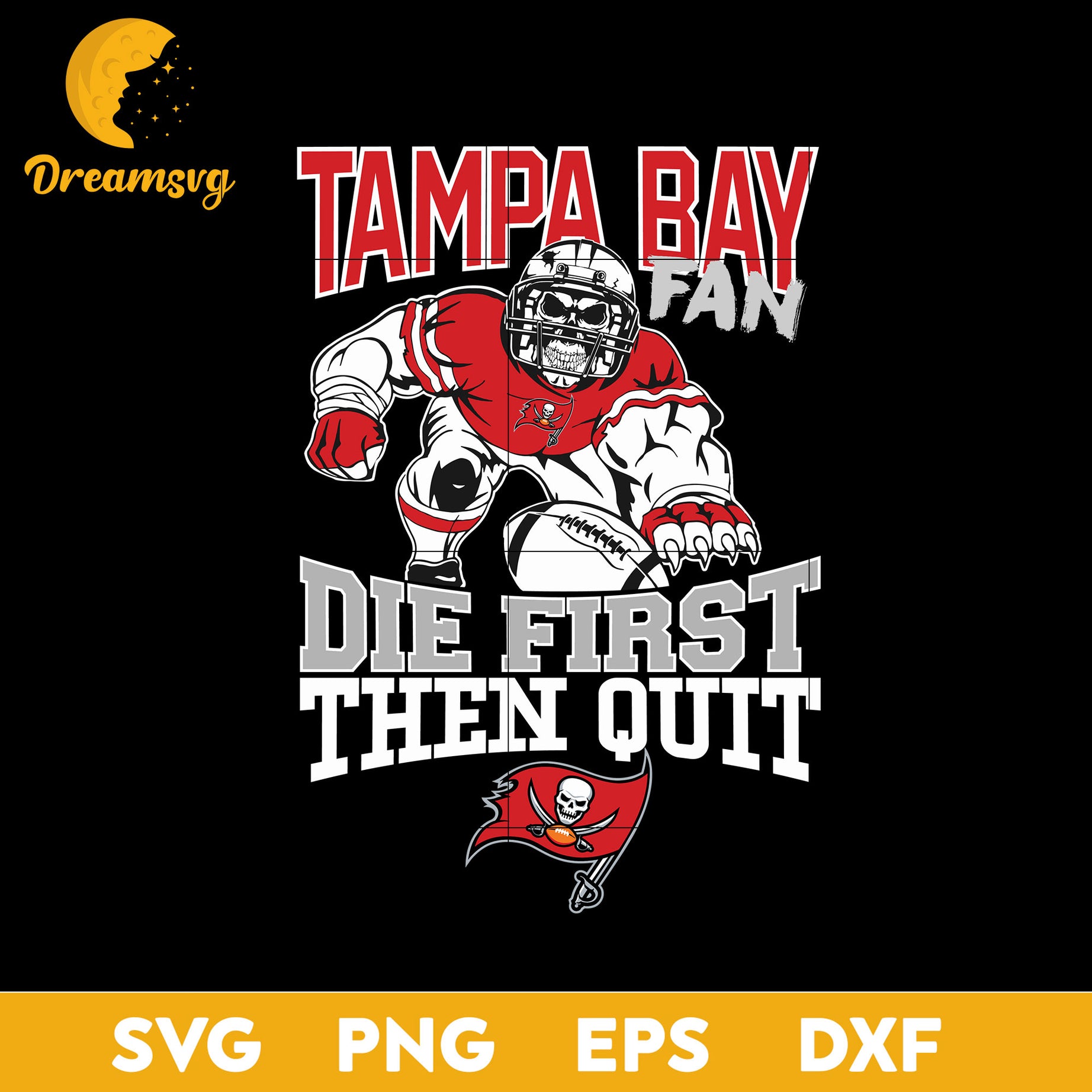 Tampa Bay Buccaneers Fan Die First Then Quit Svg, Tampa Bay Buccaneers Svg  Png, Dxf, Eps file.