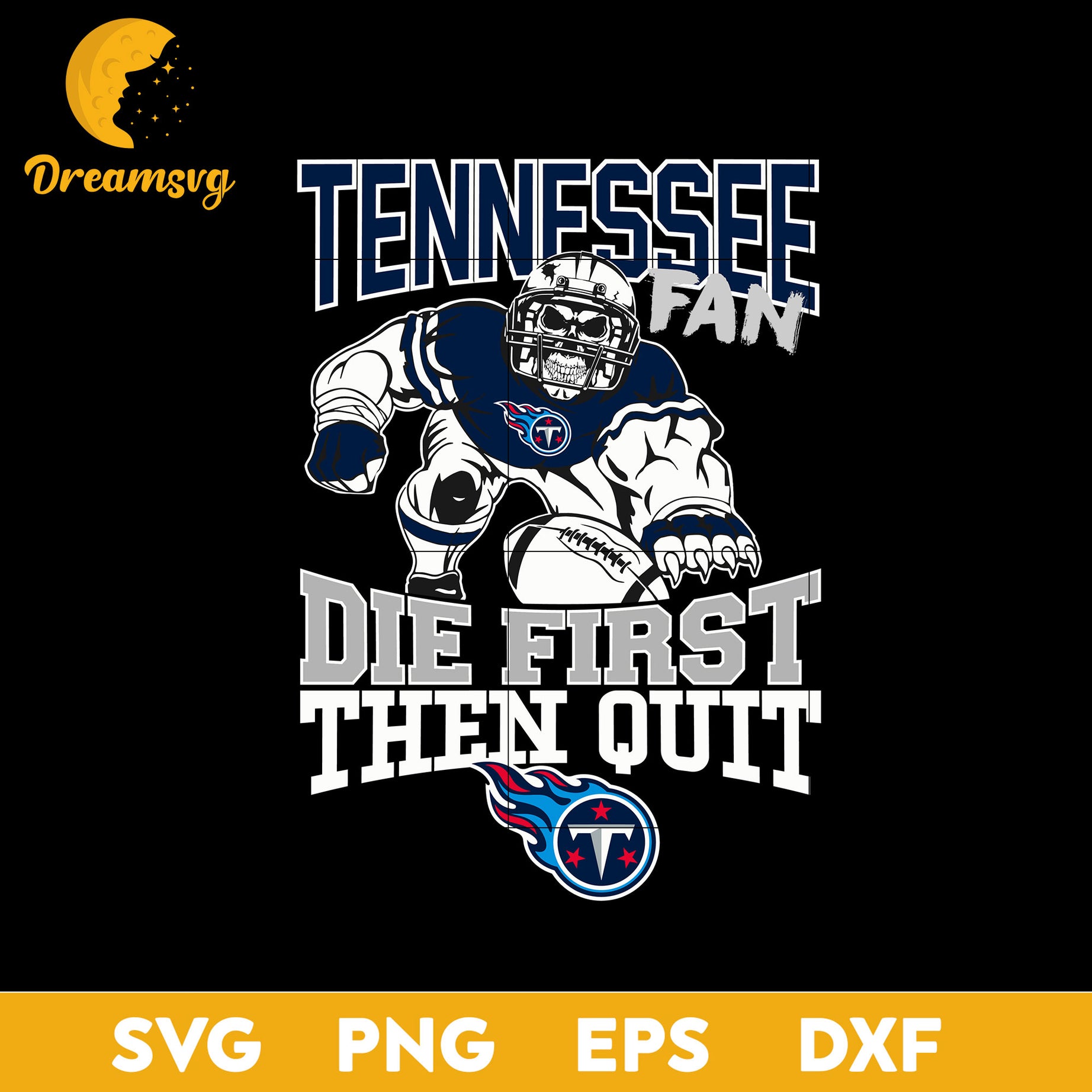 Tennessee Titans Fan Die First Then Quit Svg, Tennessee Titans Nfl Svg, Png, Dxf, Eps file.