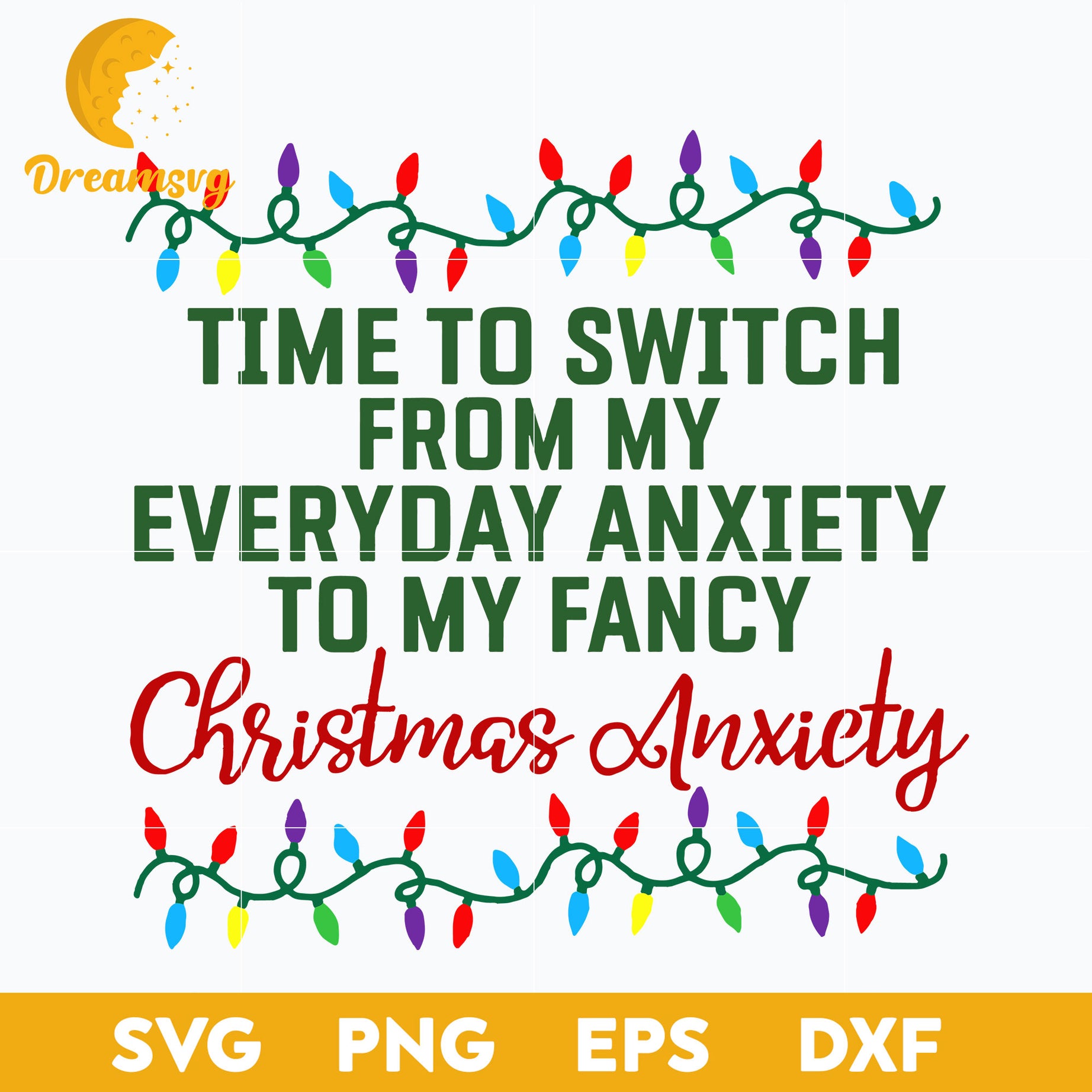 Time To Switch From My Everyday Anxiety To My Fancy Christmas Anxiety SVG, Christmas SVG, PNG DXF EPS Digital File.