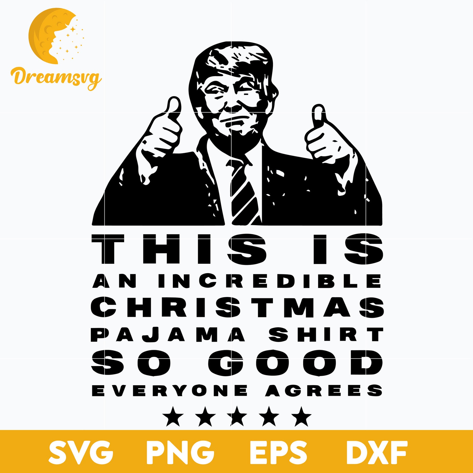 Trump Christmas Pajama Shirt So Good Everyone Agrees SVG, Christmas SVG, PNG DXF EPS Digital File.