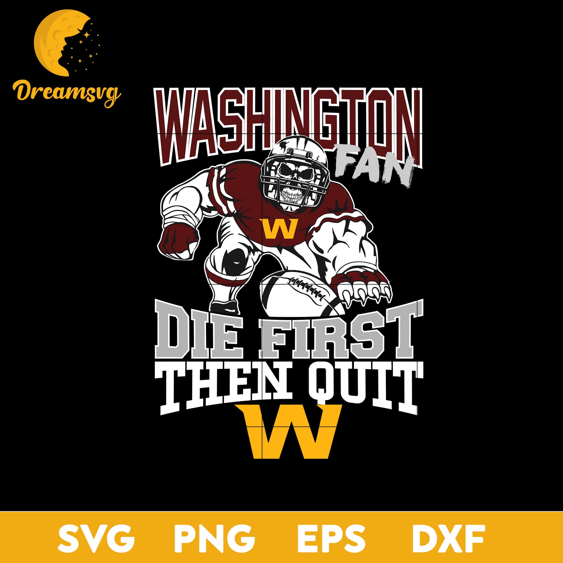 Washington Football Team Fan Die First Then Quit Svg, Washington Football Team Svg, Png, Dxf, Eps file.