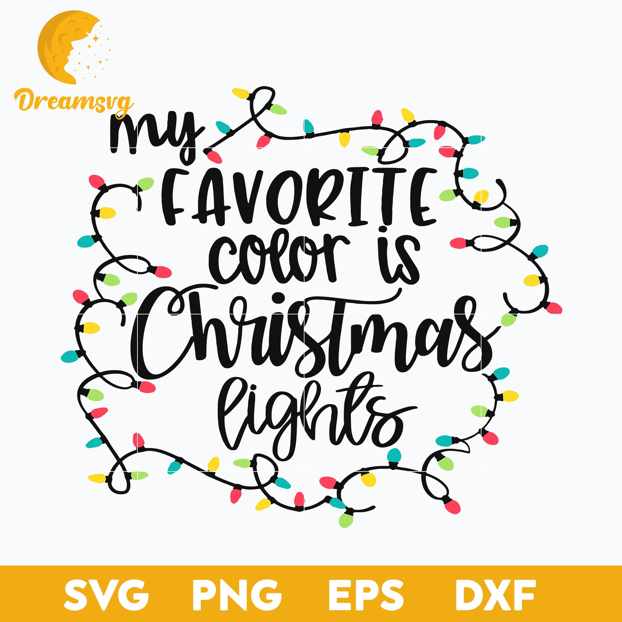 My Favorite Color Is Christmas Lights SVG, Christmas SVG, PNG DXF EPS Digital File.