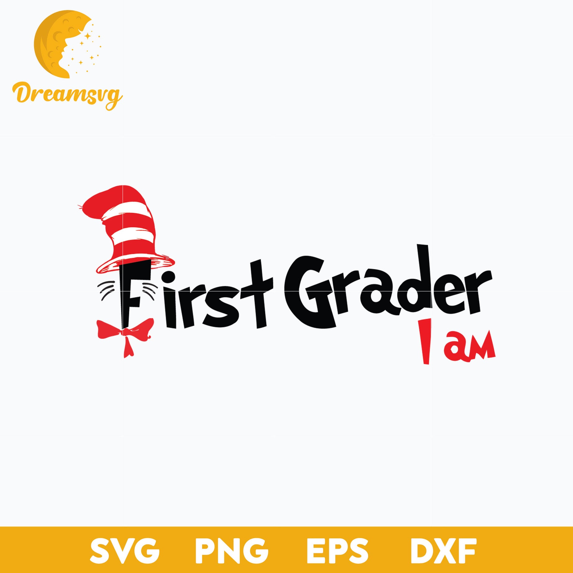 First Grader I am SVG, Dr Seuss SVG PNG DXF EPS File