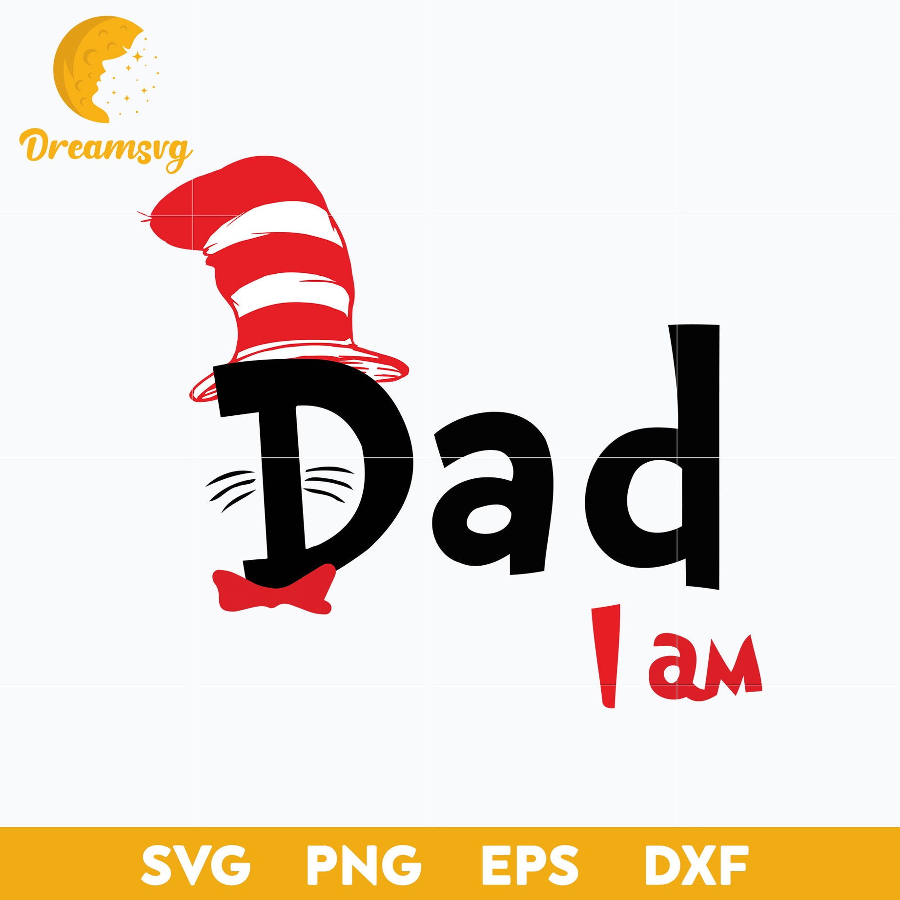 Dad I am SVG, Dr Seuss SVG PNG DXF EPS File.