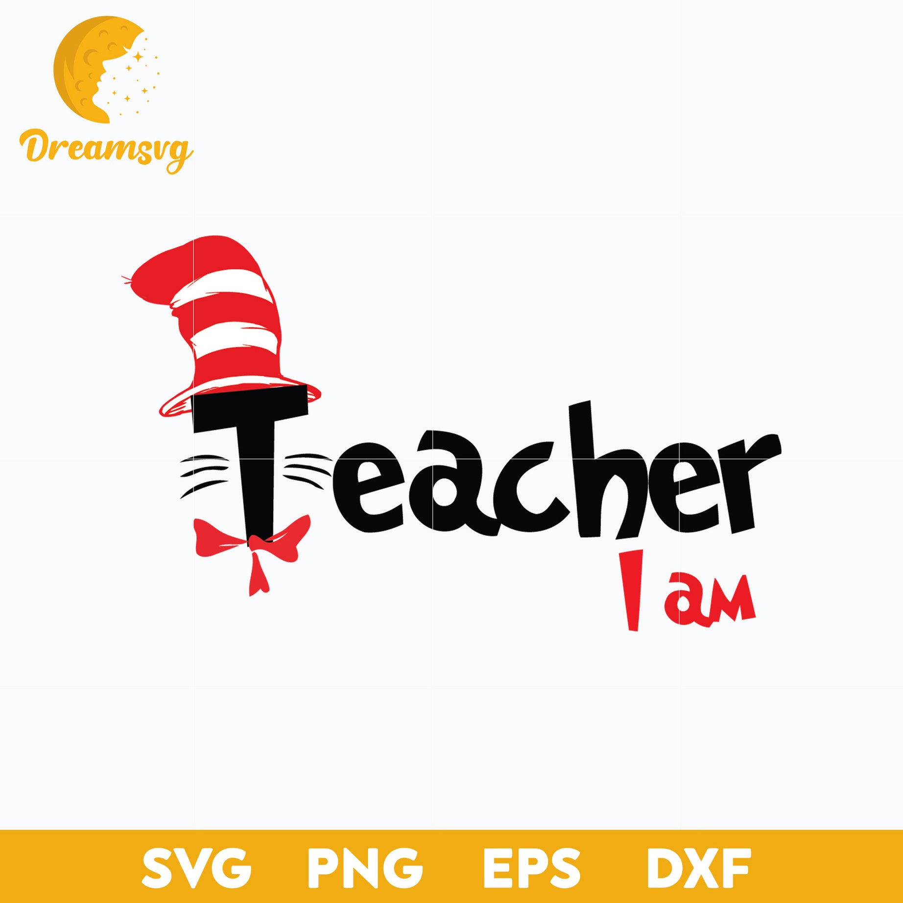 Teacher I am SVG, Dr Seuss SVG PNG DXF EPS File.