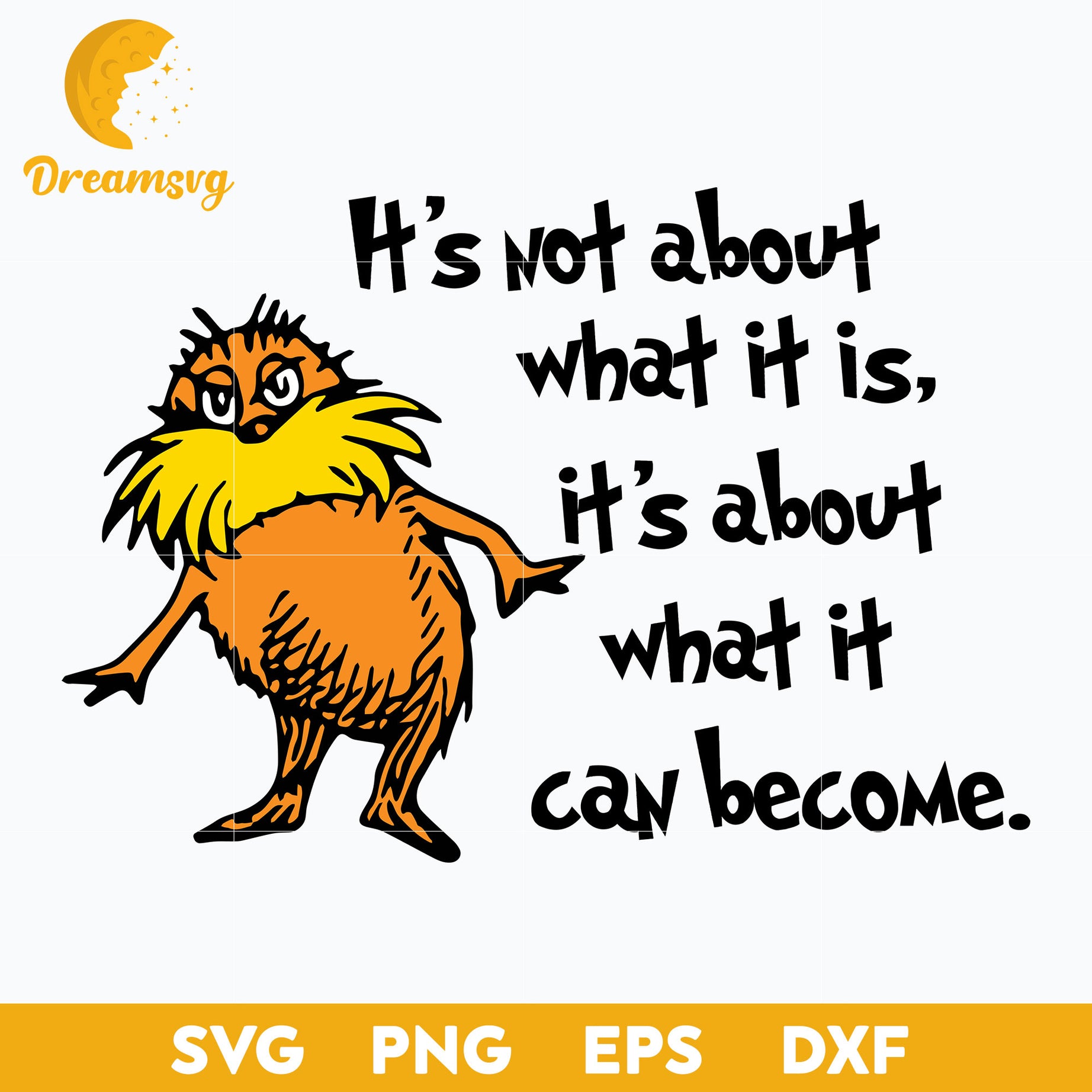 It's Not About What It Is, It's About What It Can Become SVG, Dr Seuss SVG