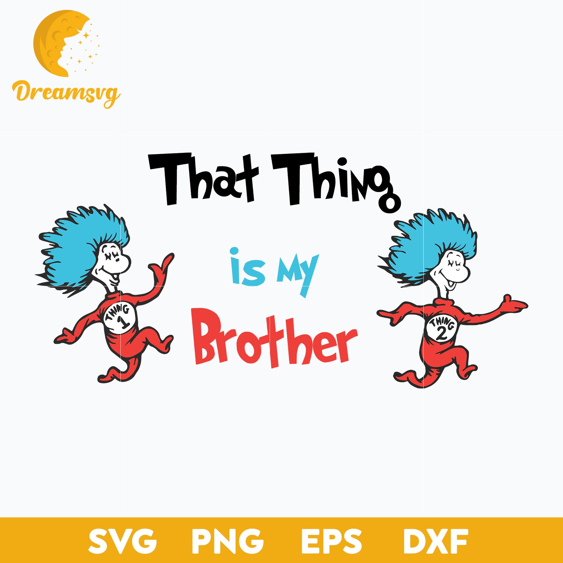 That Thing Is My Brother SVG, Dr Seuss SVG
