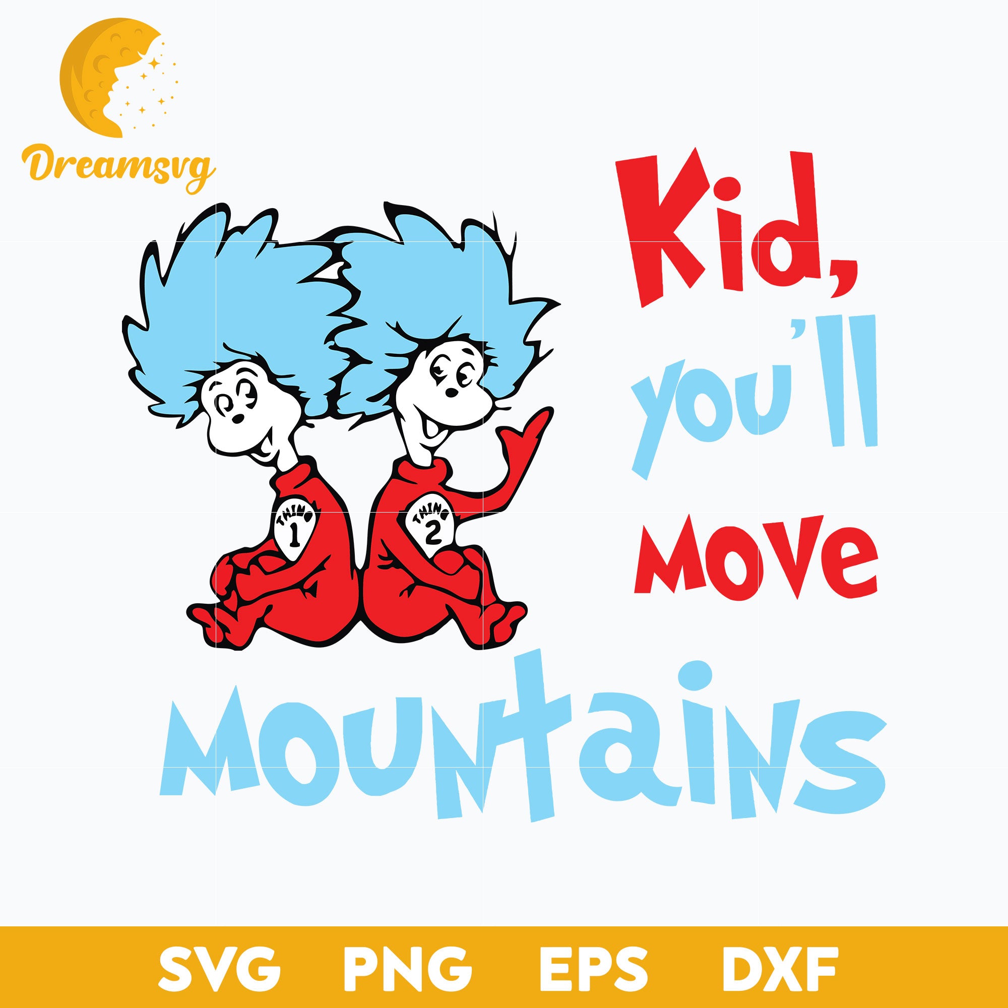 Kid, You'll Move Mountains SVG, Dr Seuss SVG File.