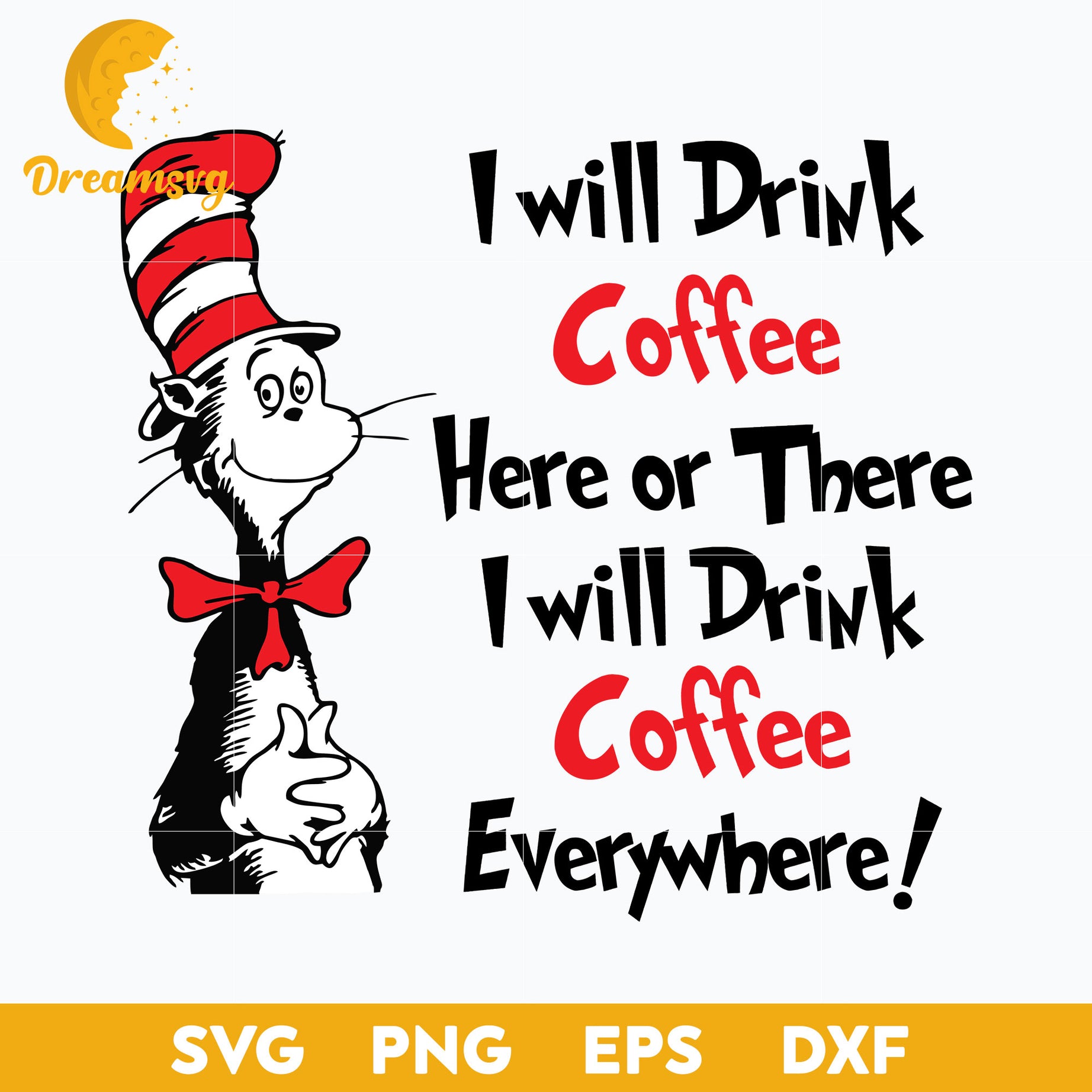I Will Drink Coffee SVG, Dr Seuss SVG PNG DXF EPS Digital File