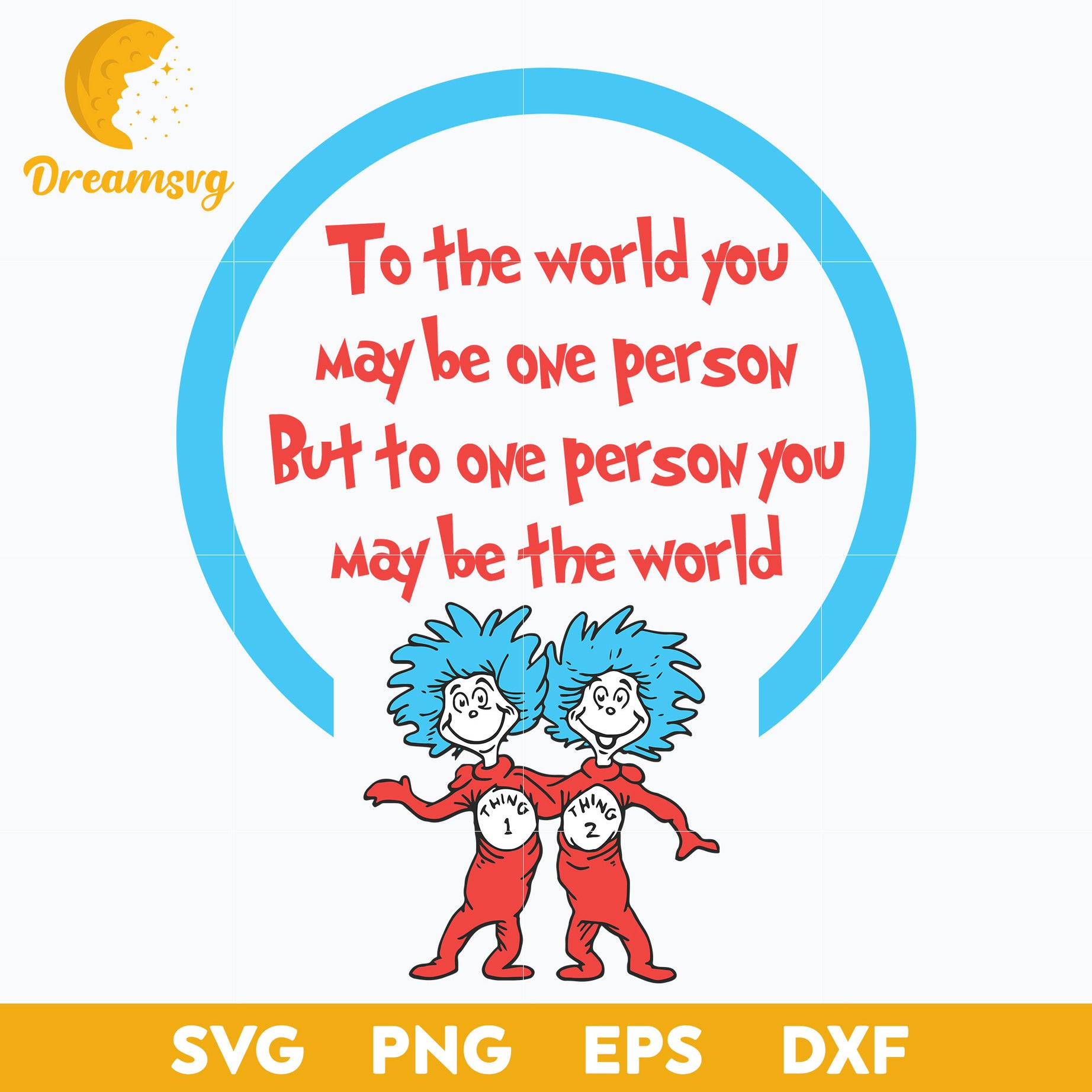 To The World You May Be One Per Son SVG, Dr Seuss SVG