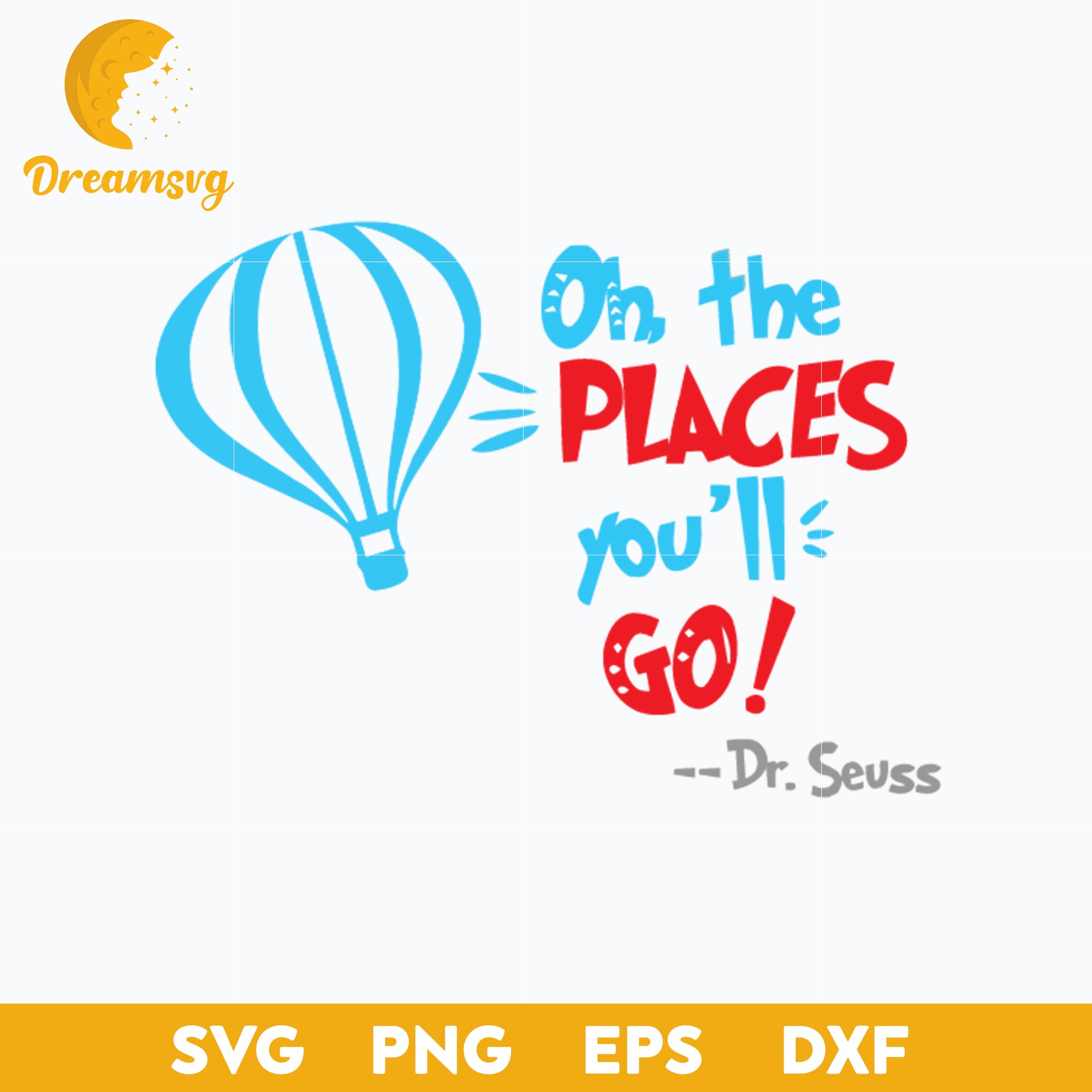 Oh The Places Youll Go Svg Dr Seuss Svg Png Dxf Eps File Dreamsvg