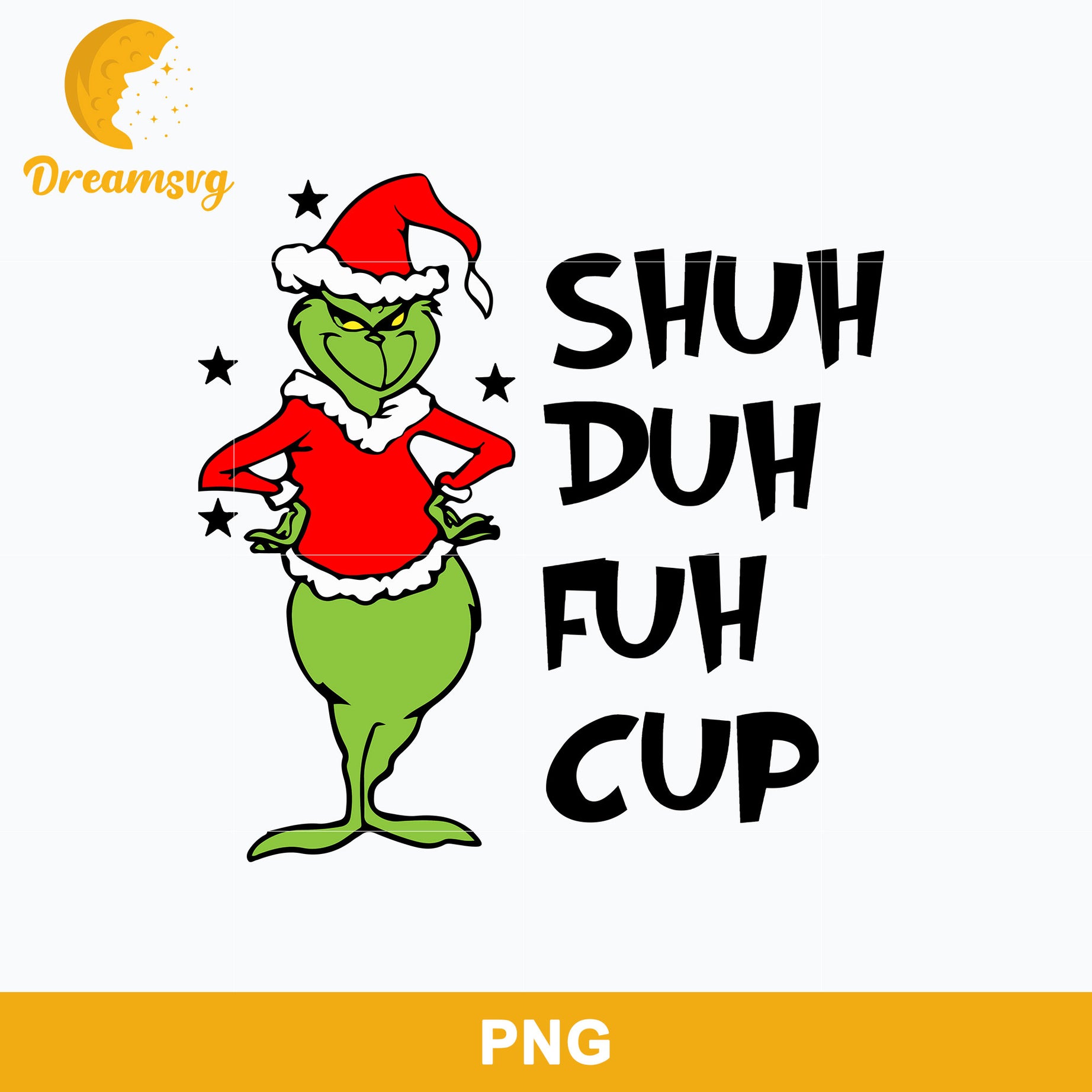 Shuh Duh Fuh Cup PNG, Grinch Christmas PNG, Christmas PNG Digital File.