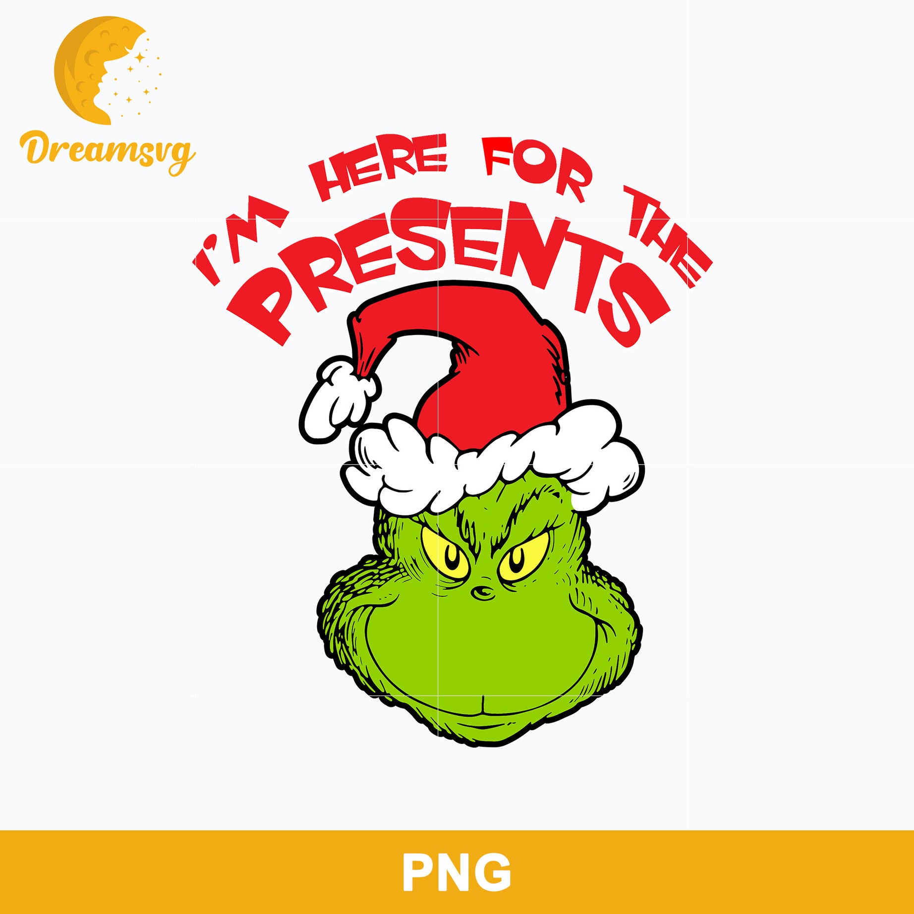 I'm Here For The Presents PNG, Grinch Christmas PNG, Christmas PNG.