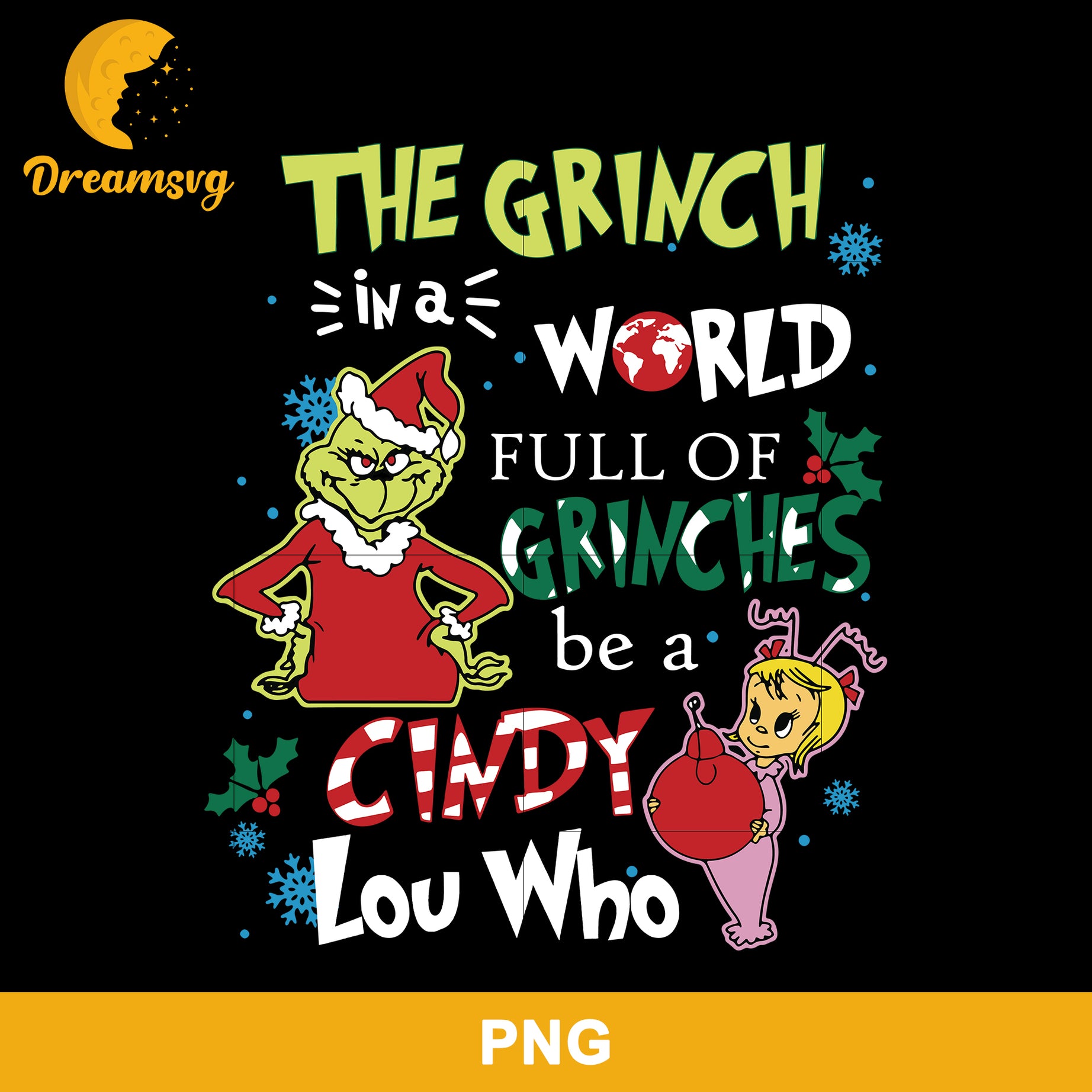 The Grinch In A World Full Of Grinches Be A Cindy Lou Who PNG, Christmas PNG