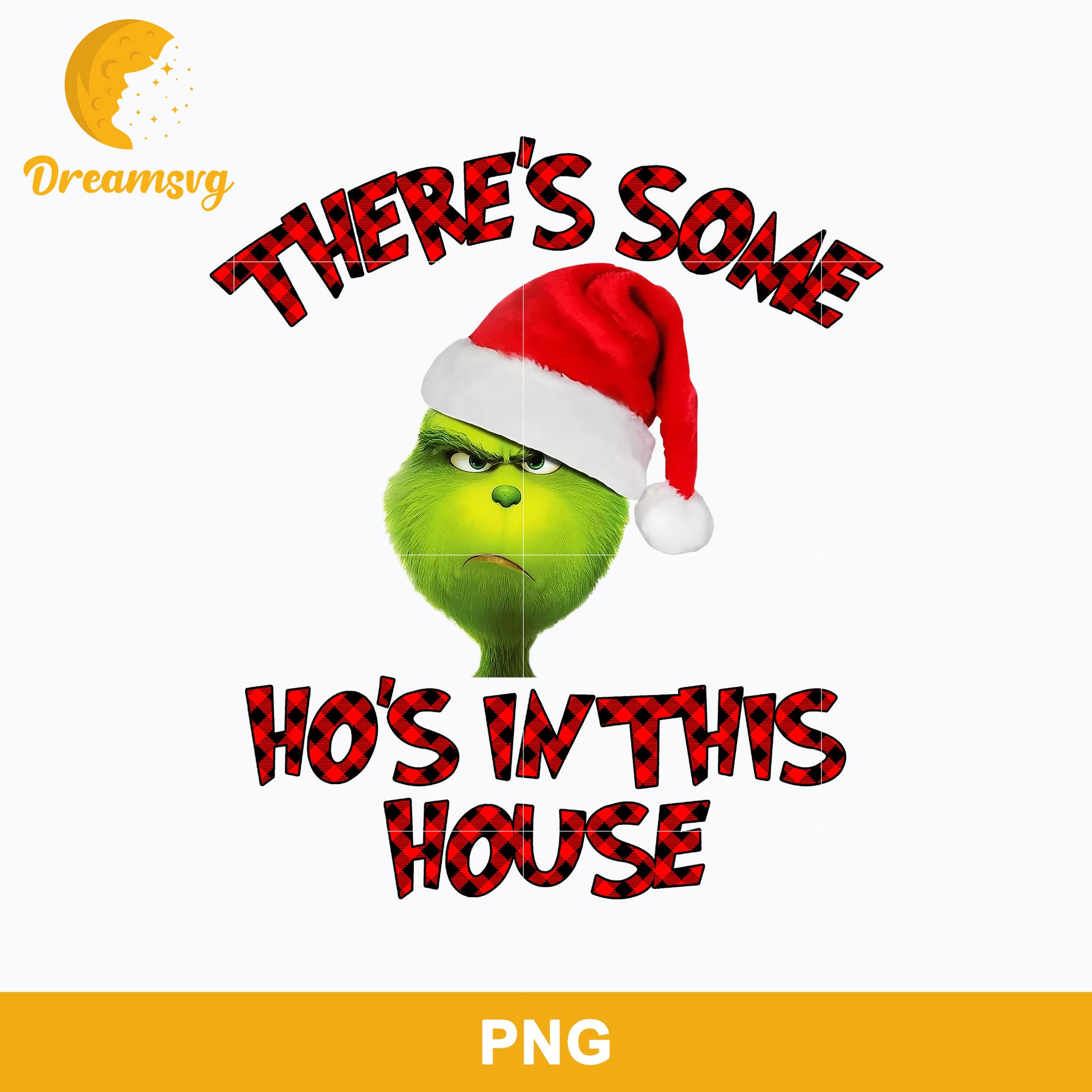 There's Some Ho's In This House PNG, Grinch Christmas PNG, Christmas PNG Digital File.