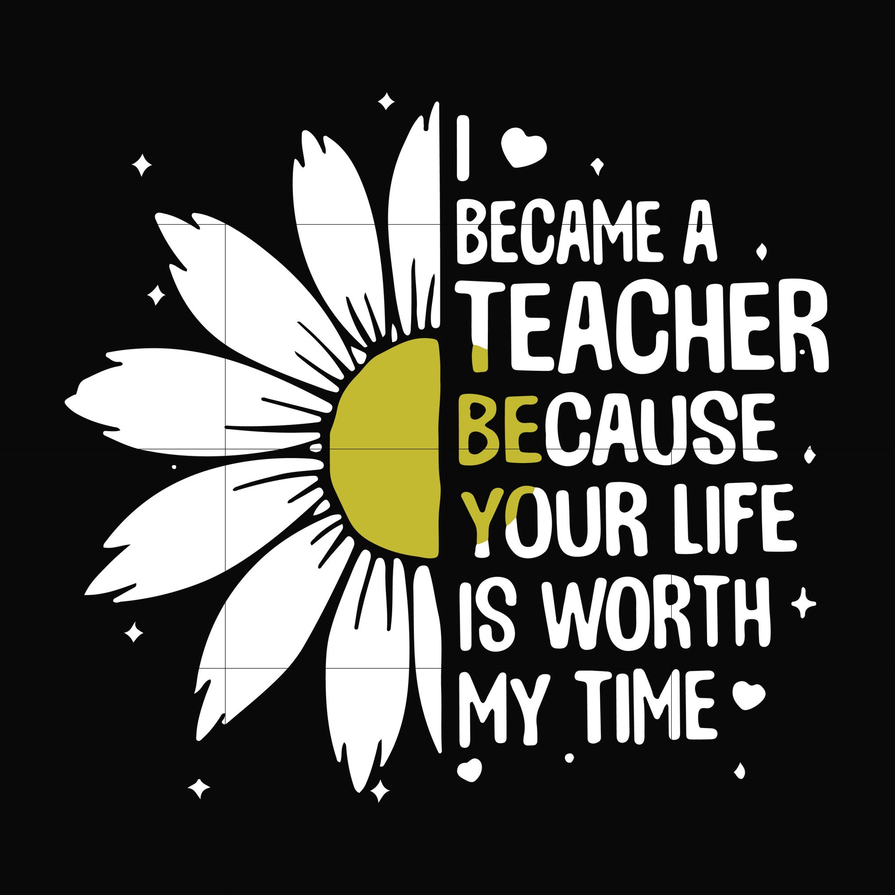 I became a teacher because your life is worth my time svg, png, dxf, eps digital file TD31072010