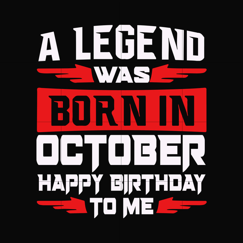 A legend was born in October happy birthday to me svg, png, dxf, eps digital file BD0119