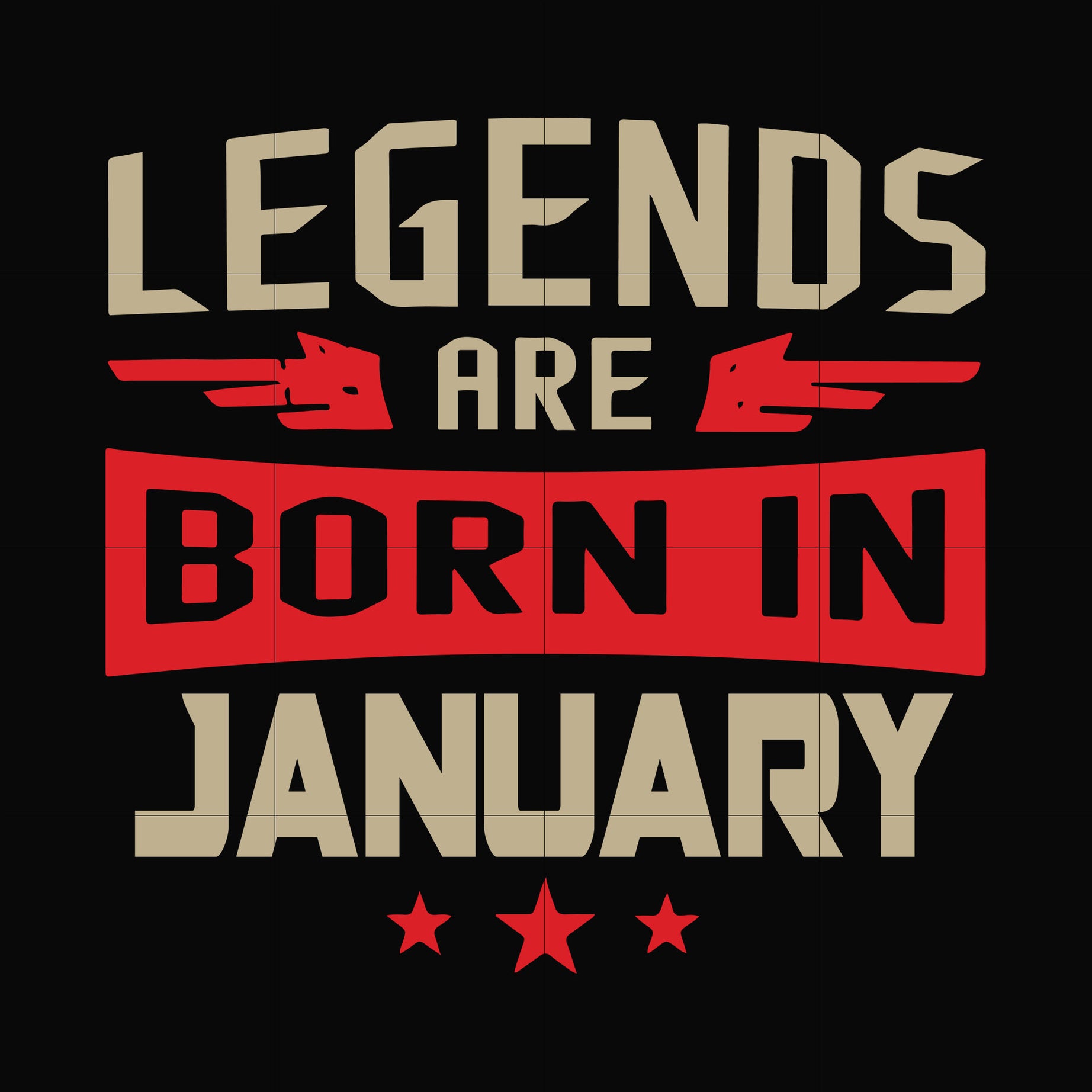 Legends are born in jannuary svg, birthday svg, png, dxf, eps digital file BD0137
