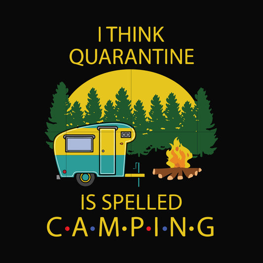 I think quarantine is spelled camping svg, png, dxf, eps digital file CMP023