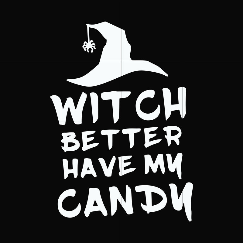 Witch better have my candy svg, halloween svg, png, dxf, eps digital file HLW24072014