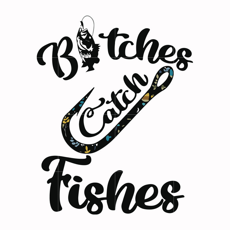 Bitches catch fishes svg, png, dxf, eps file FN000809