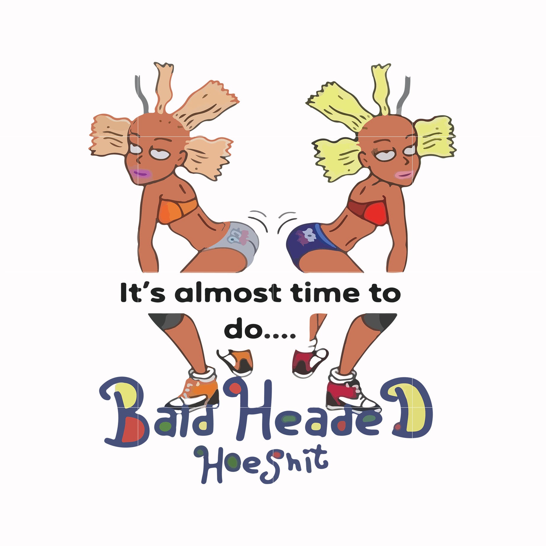 It's almost time to do bald heade hoeshit svg, png, dxf, eps file FN000810