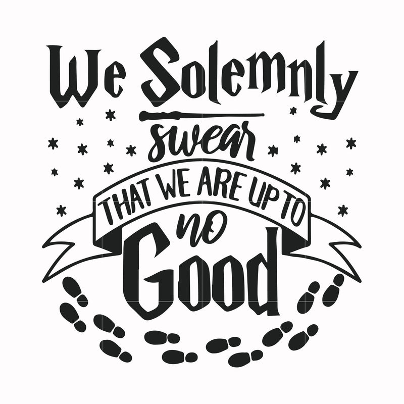 We solemnly swear that we are up to no good svg, png, dxf, eps file HRPT0002