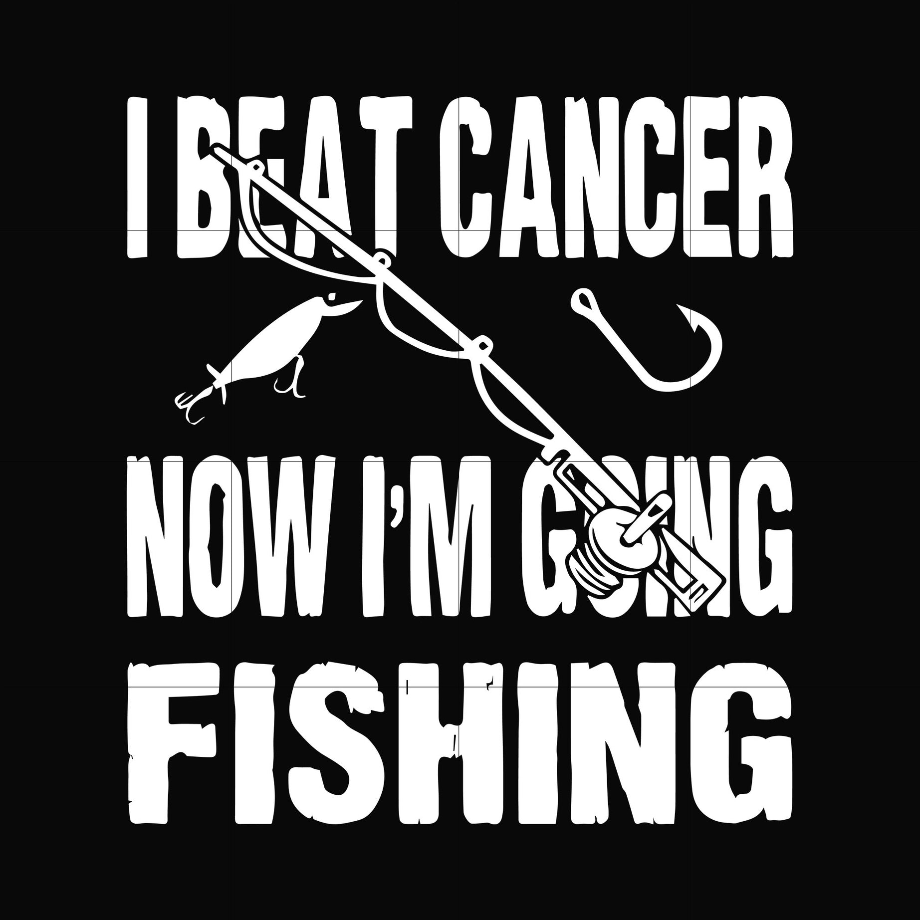 I beat cancer now I'm going fishing svg, png, dxf, eps digital file OTH0081