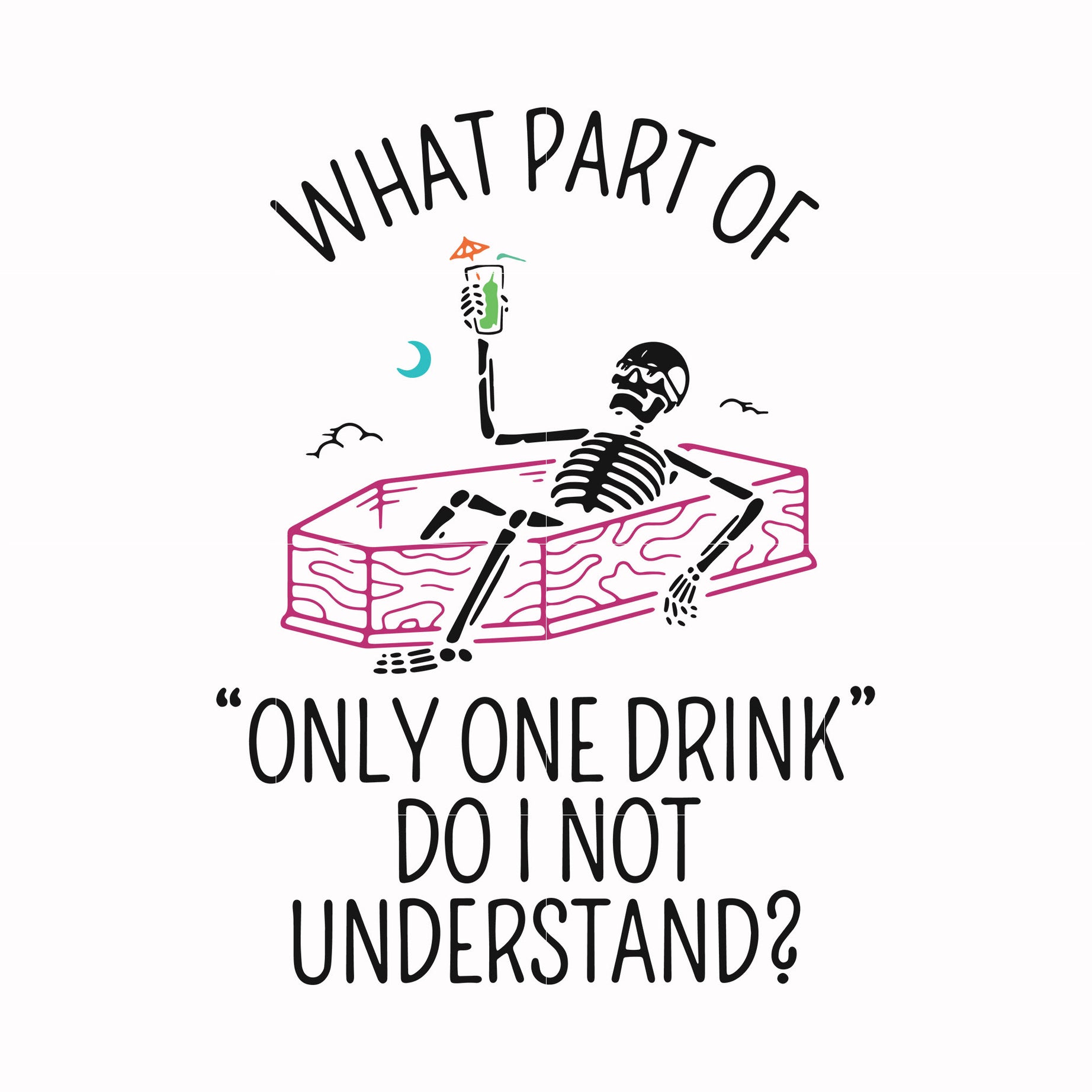What part of only one drink do i not understand svg, png, dxf, eps digital file HLW0174