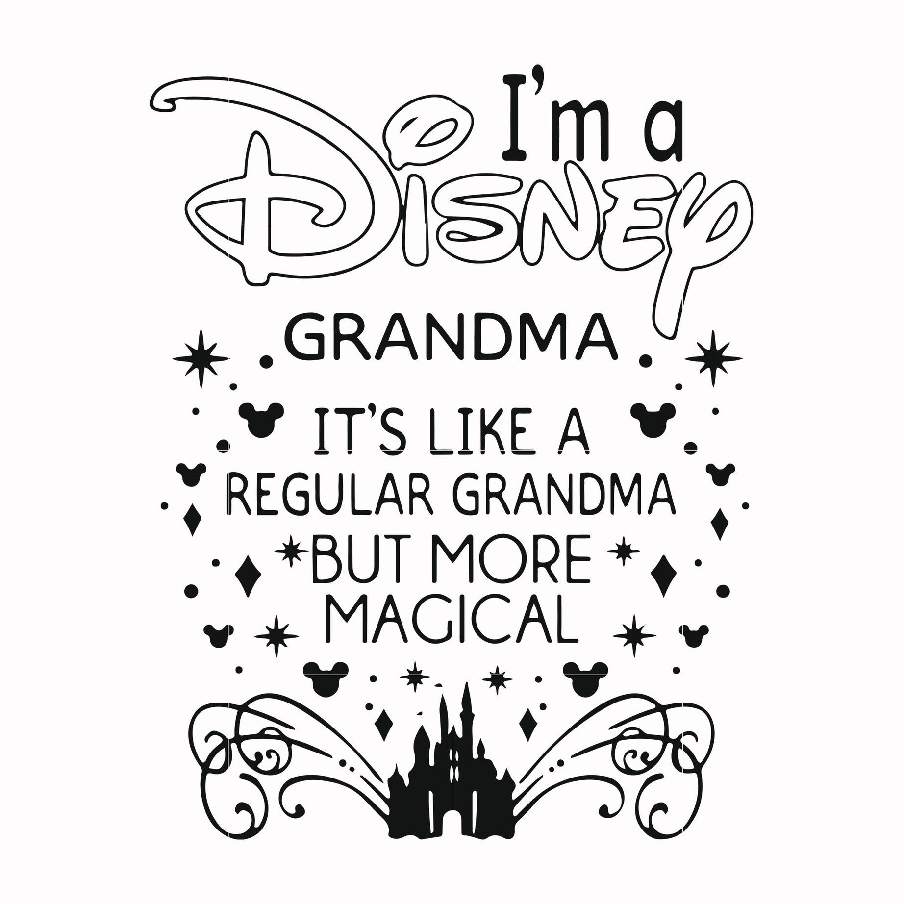 I'm a Disney grandma it's like a regular grandma but more magical svg, png, dxf, eps file FN000424