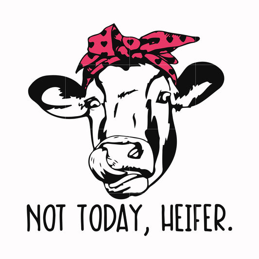 Not today Heifer svg, png, dxf, eps file FN000235