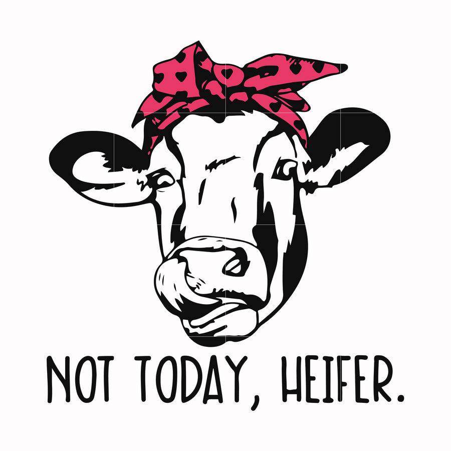 Not today Heifer svg, png, dxf, eps file FN000235
