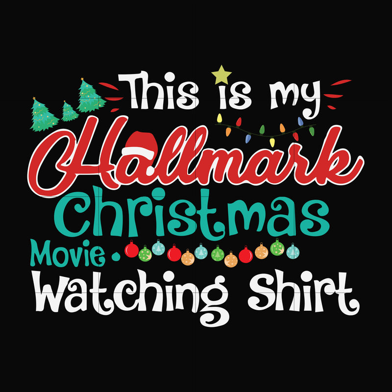This is my hallmark christmas movies watching shirt svg, png, dxf, eps digital file NCRM15072010